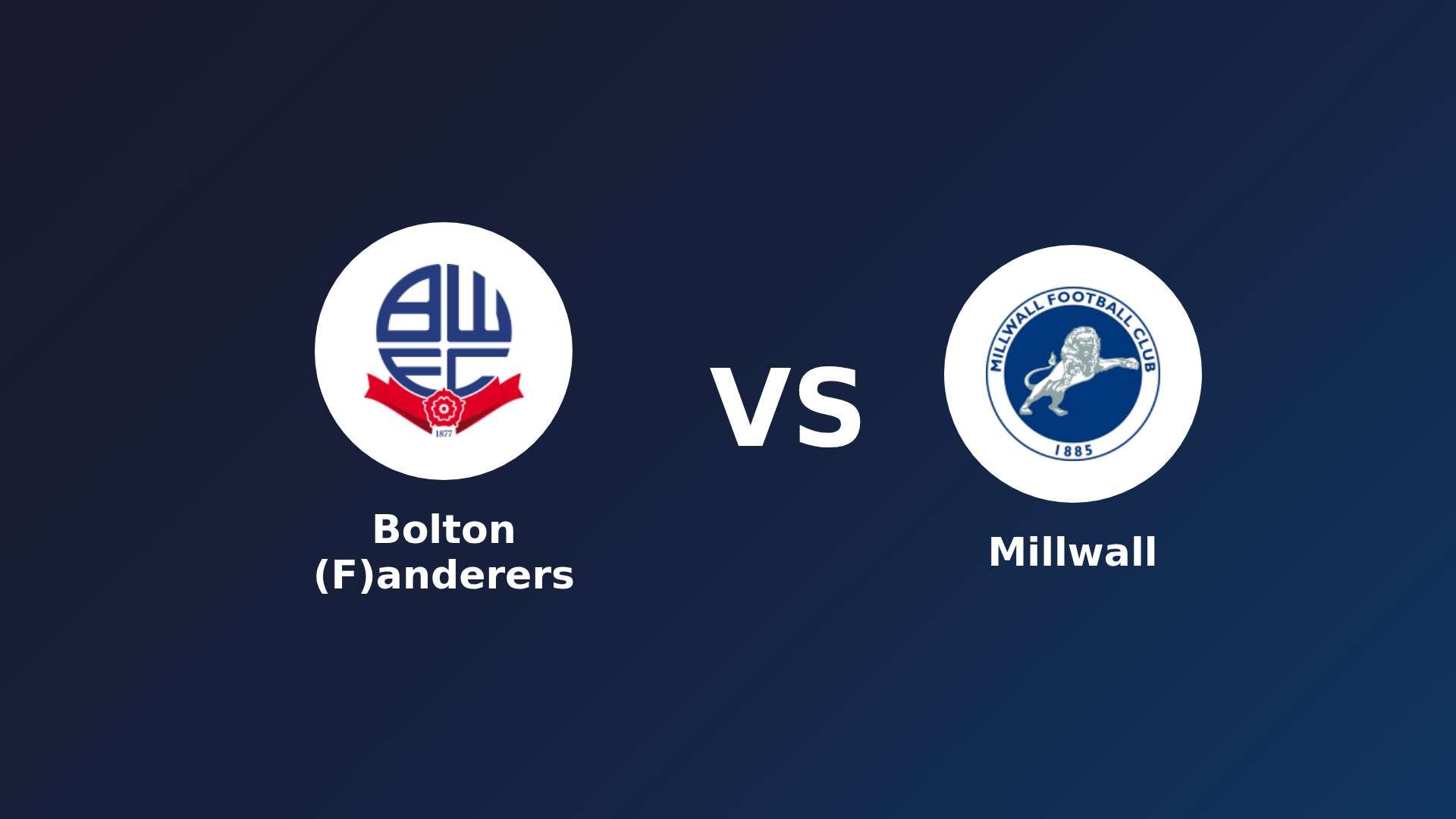 Bolton (F)anderers vs Millwall
