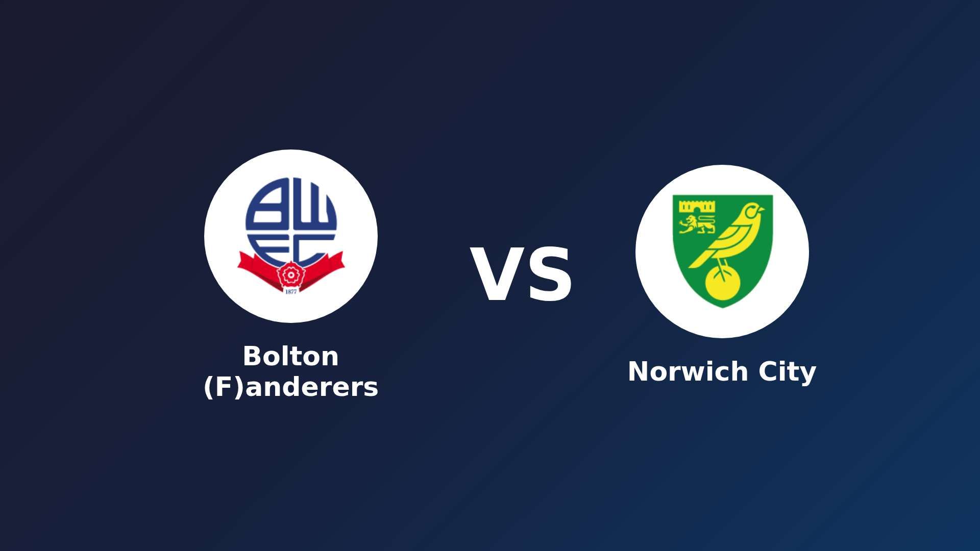 Bolton (F)anderers vs Norwich City