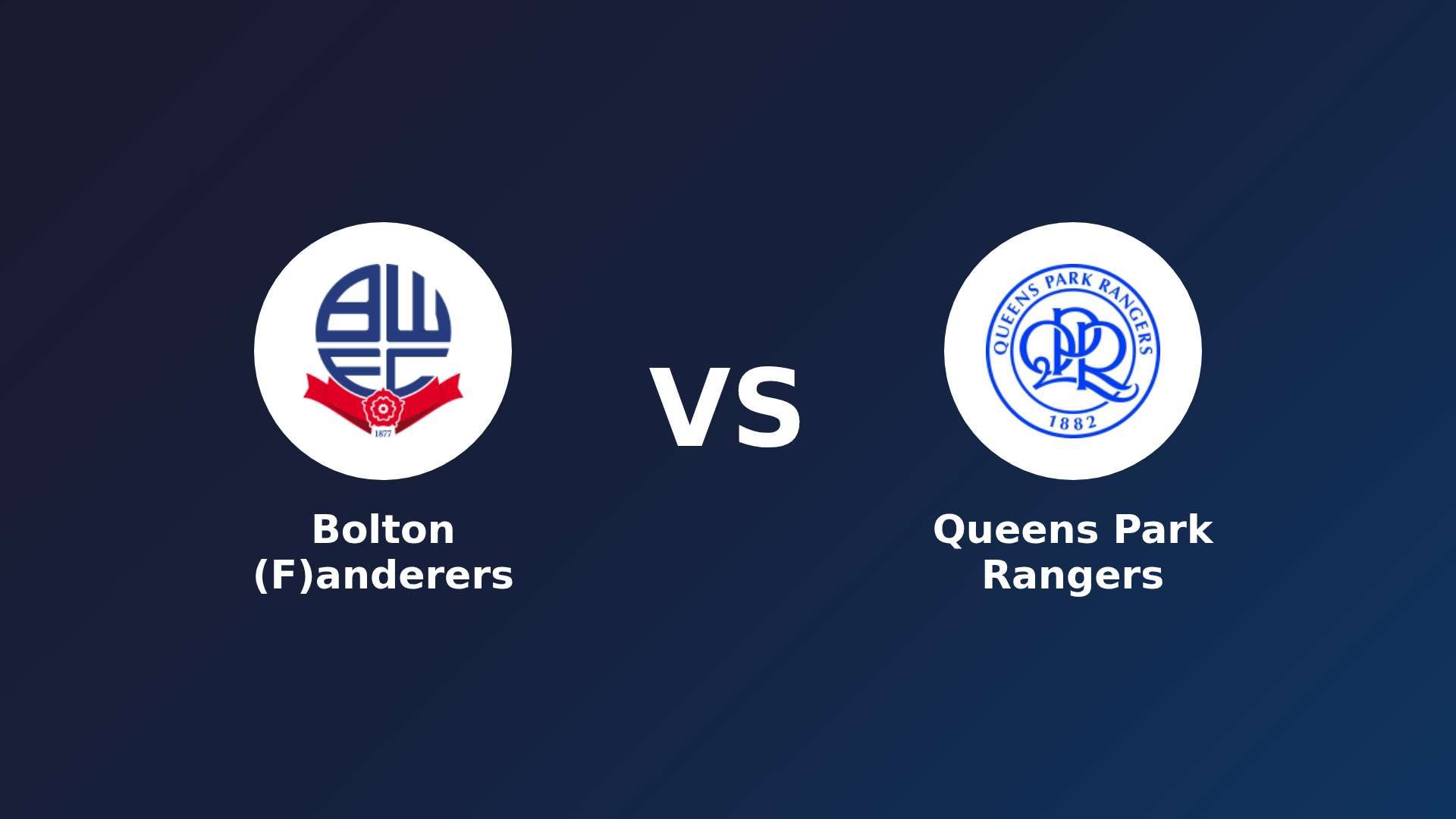 Bolton (F)anderers vs Queens Park Rangers