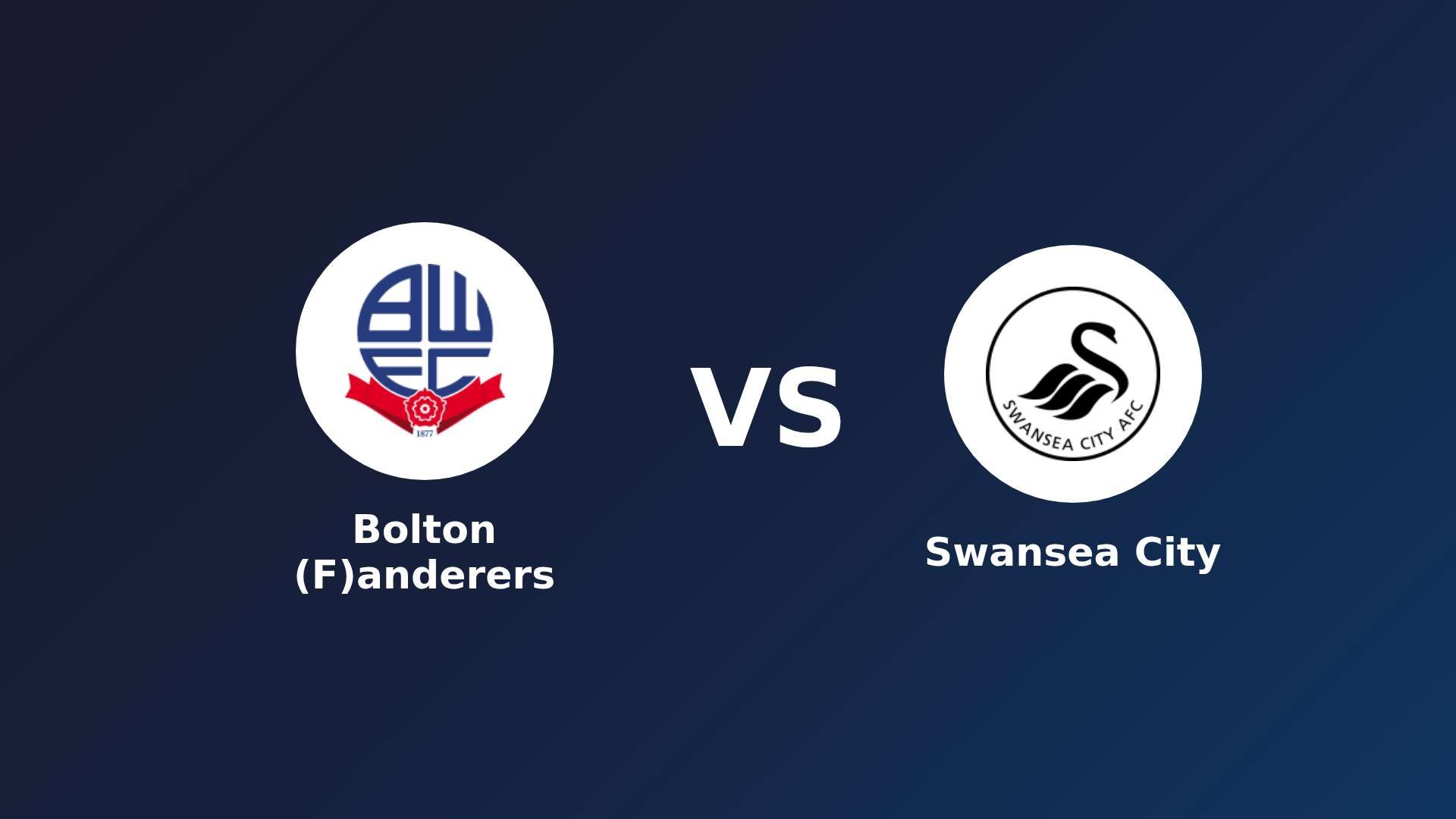 Bolton (F)anderers vs Swansea City