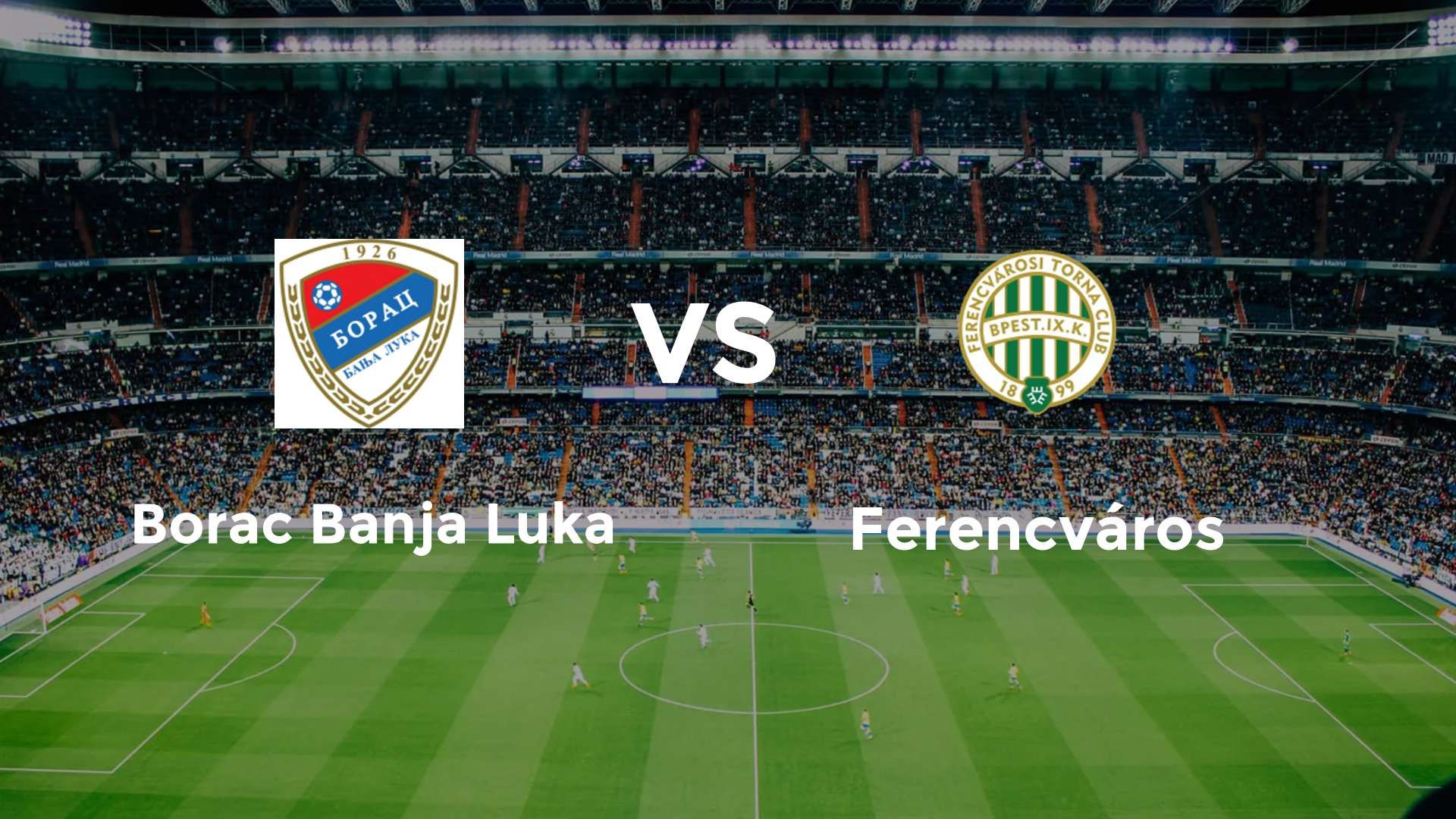 Borac Banja Luka vs Ferencváros