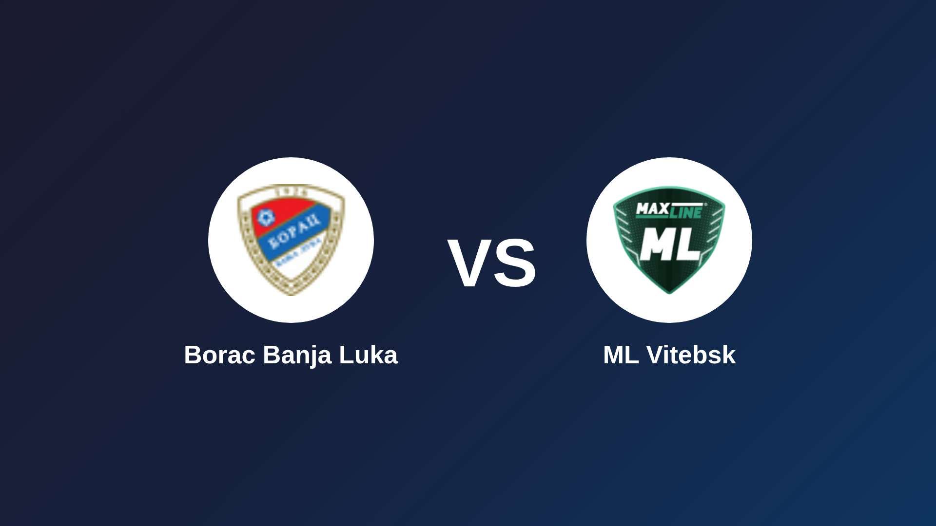 Borac Banja Luka vs ML Vitebsk