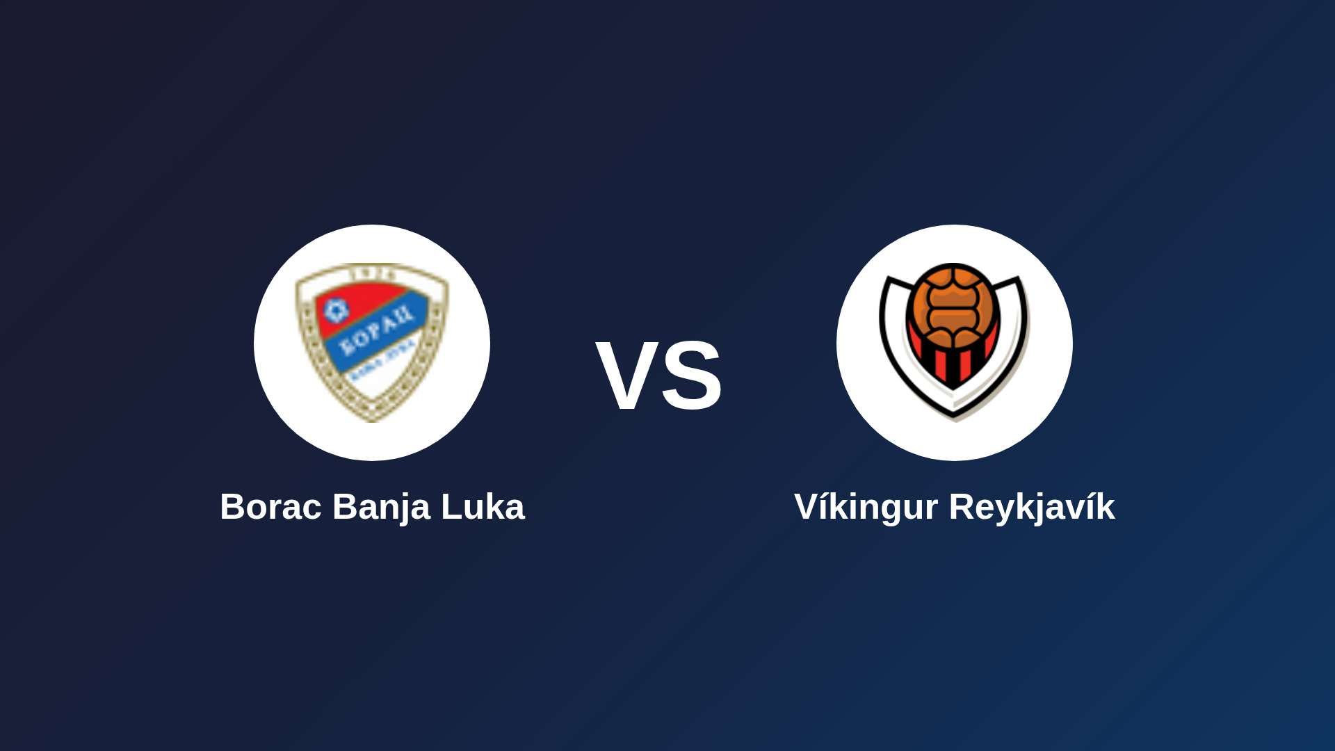 Borac Banja Luka vs Víkingur Reykjavík