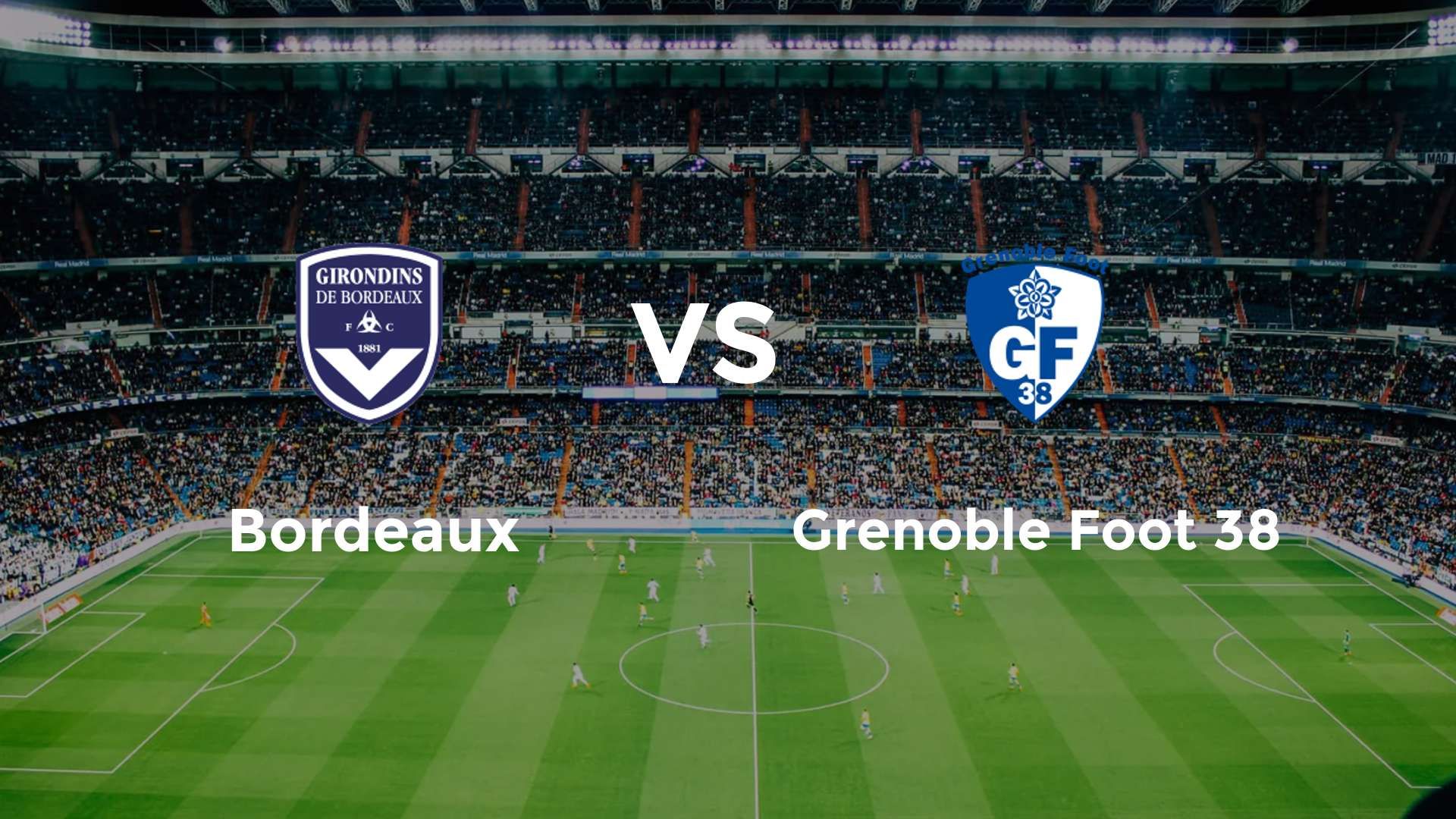 Bordeaux vs Grenoble Foot 38