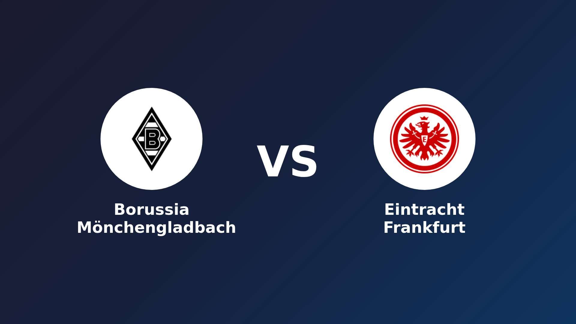 Borussia Mönchengladbach vs Eintracht Frankfurt