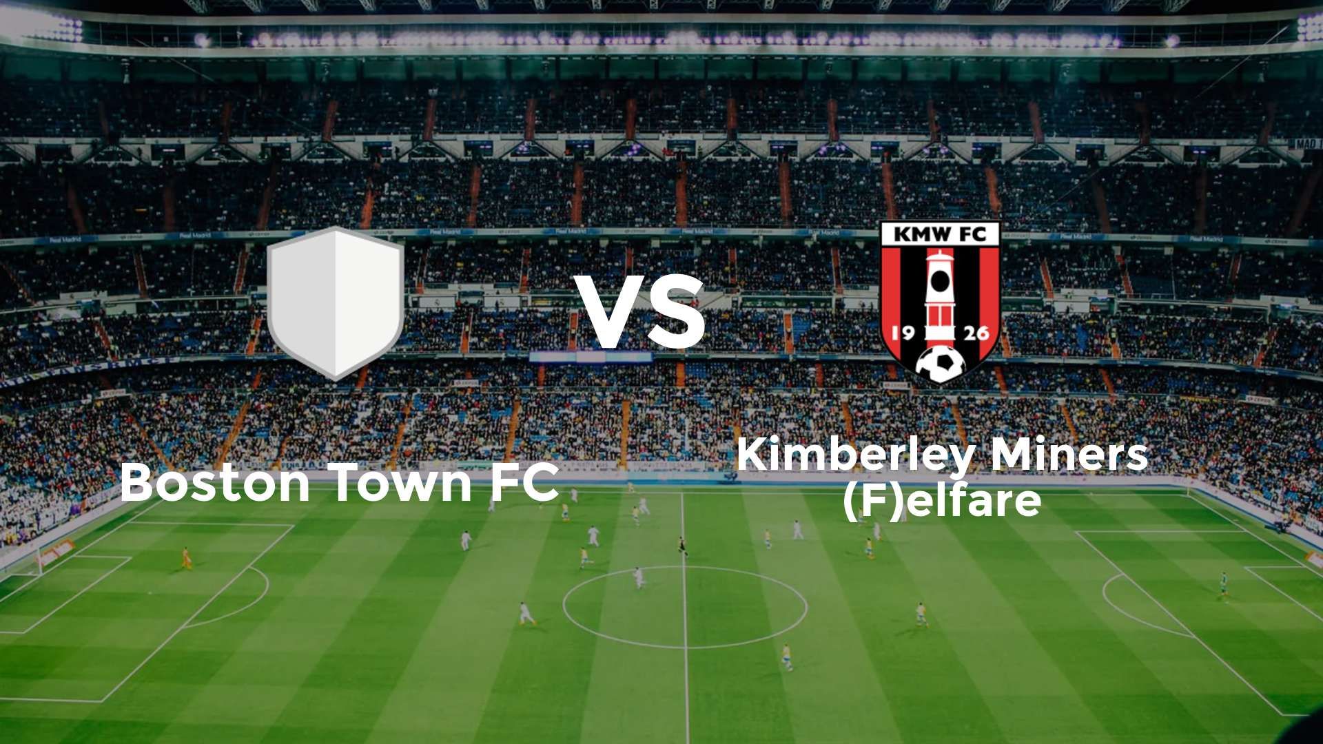 Boston Town FC vs Kimberley Miners (F)elfare