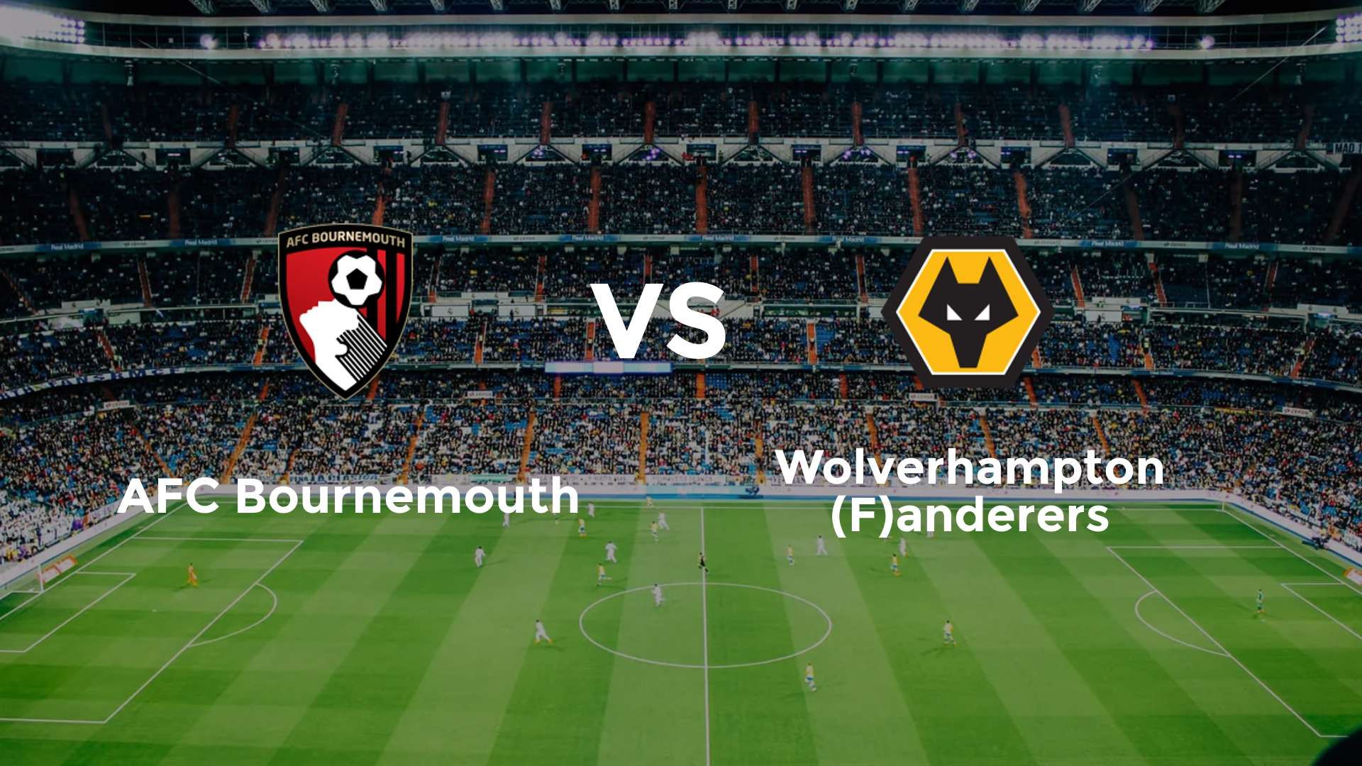 AFC Bournemouth vs (F)olverhampton (F)anderers