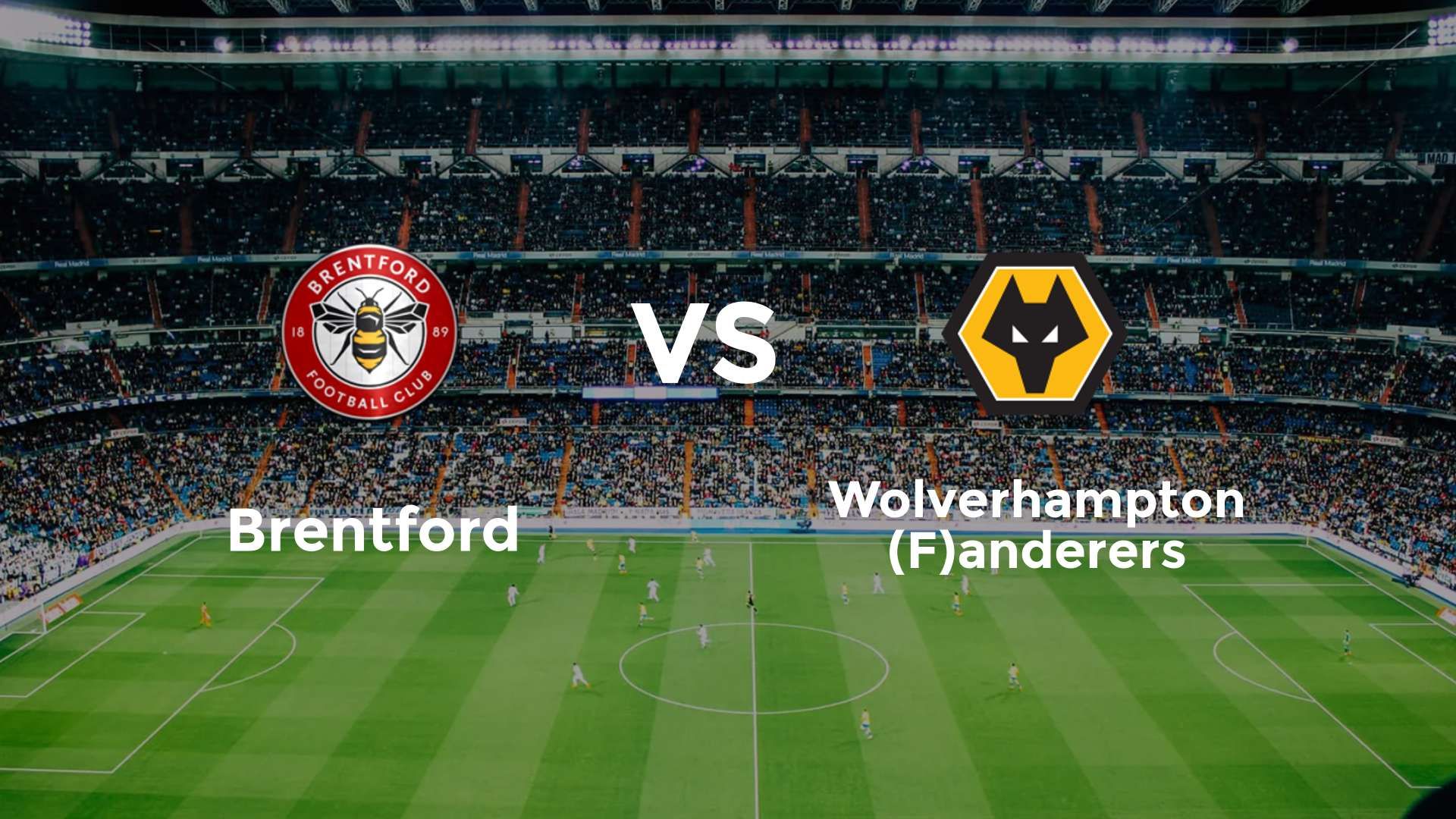 Brentford vs (F)olverhampton (F)anderers