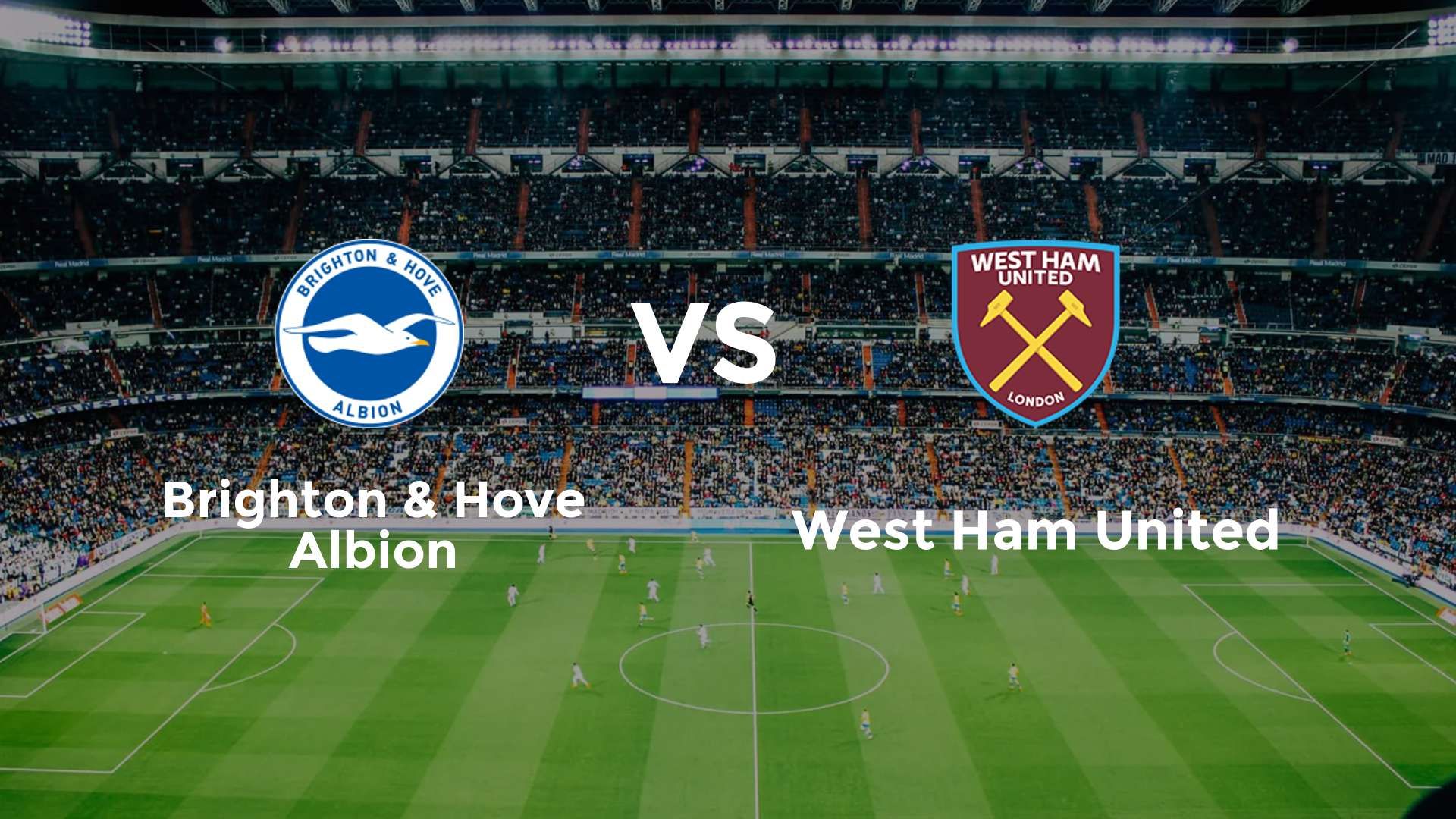 Brighton & Hove Albion vs (F)est Ham United