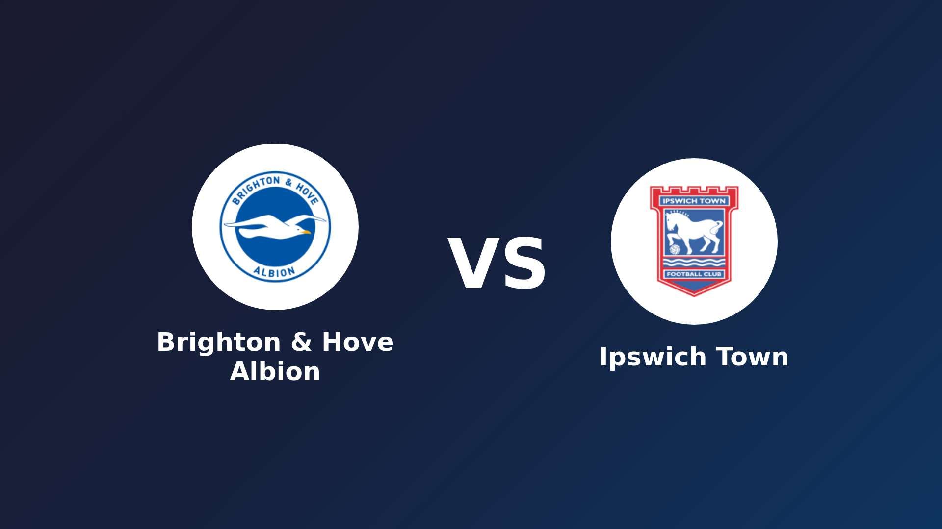 Brighton & Hove Albion vs Ipswich Town