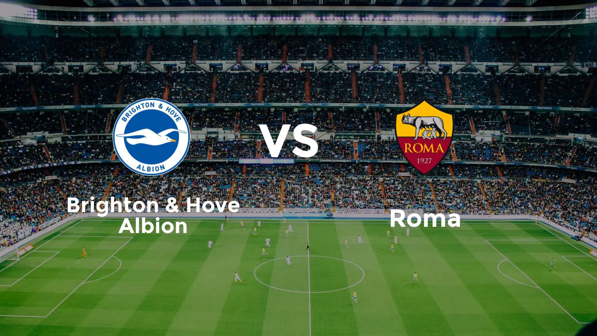 Brighton & Hove Albion vs Roma