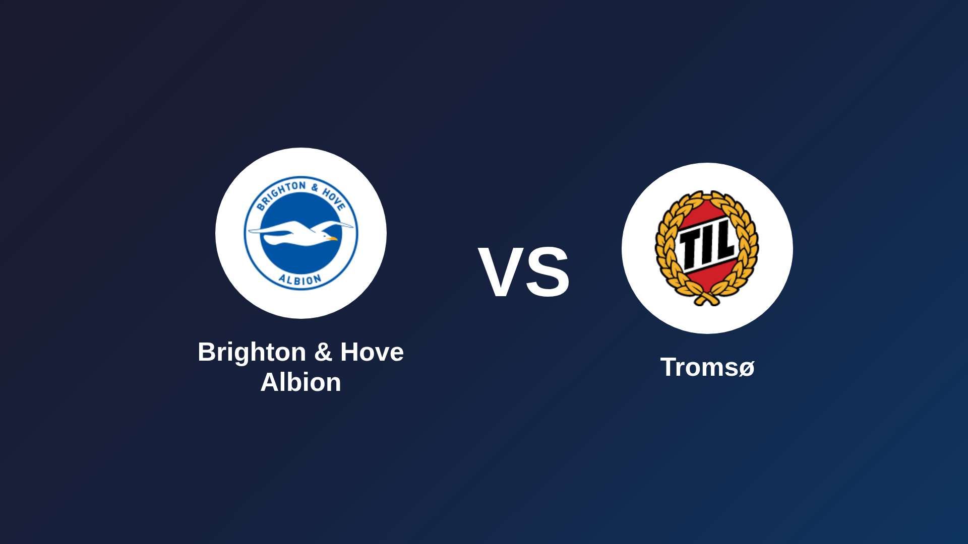 Brighton & Hove Albion vs Tromsø