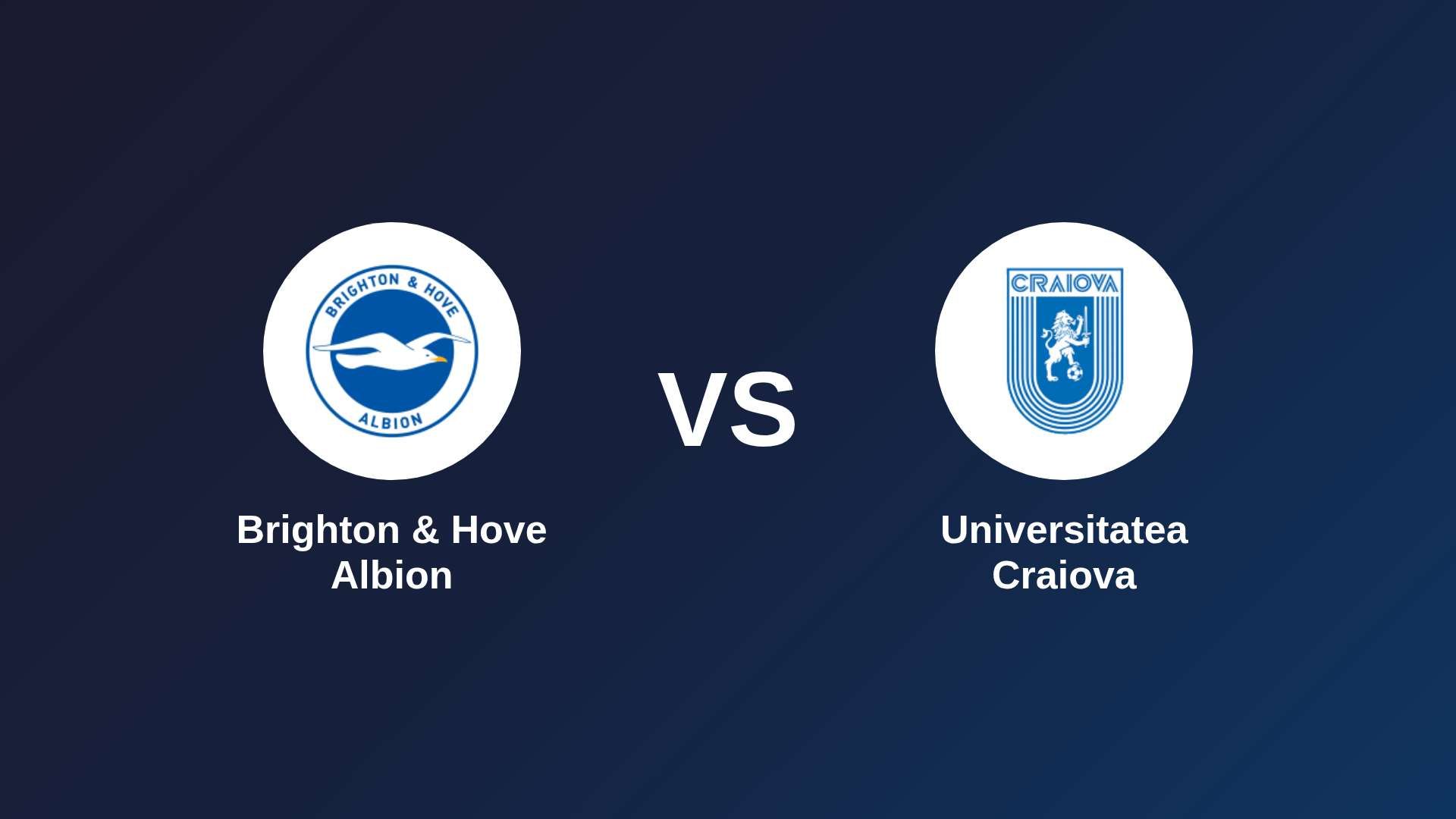 Brighton & Hove Albion vs Universitatea Craiova