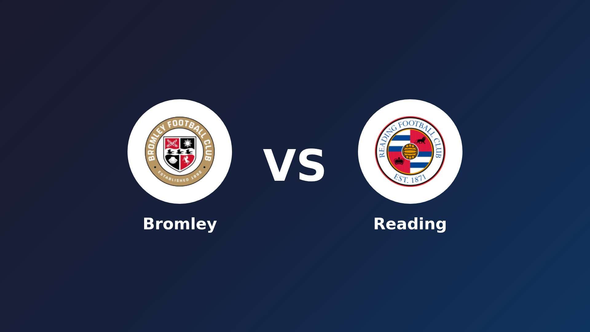 Bromley vs Reading