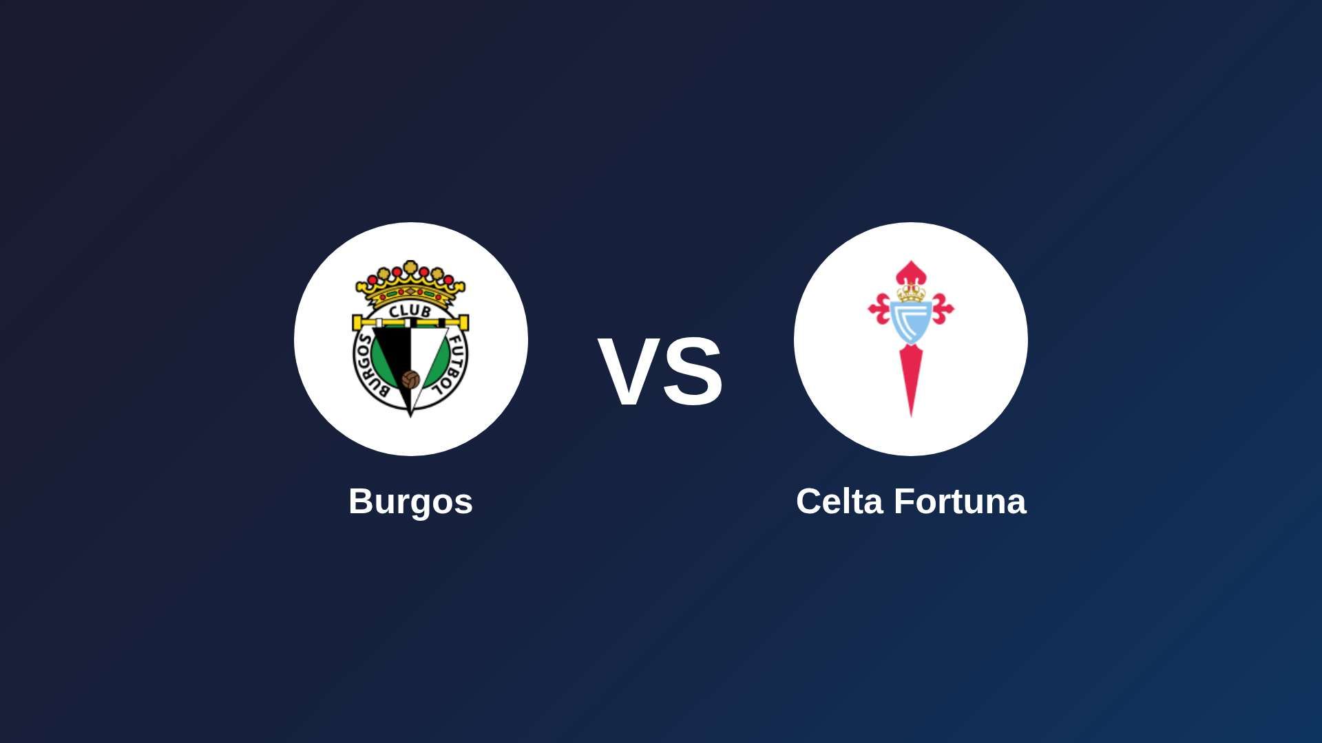 Burgos vs Celta Fortuna