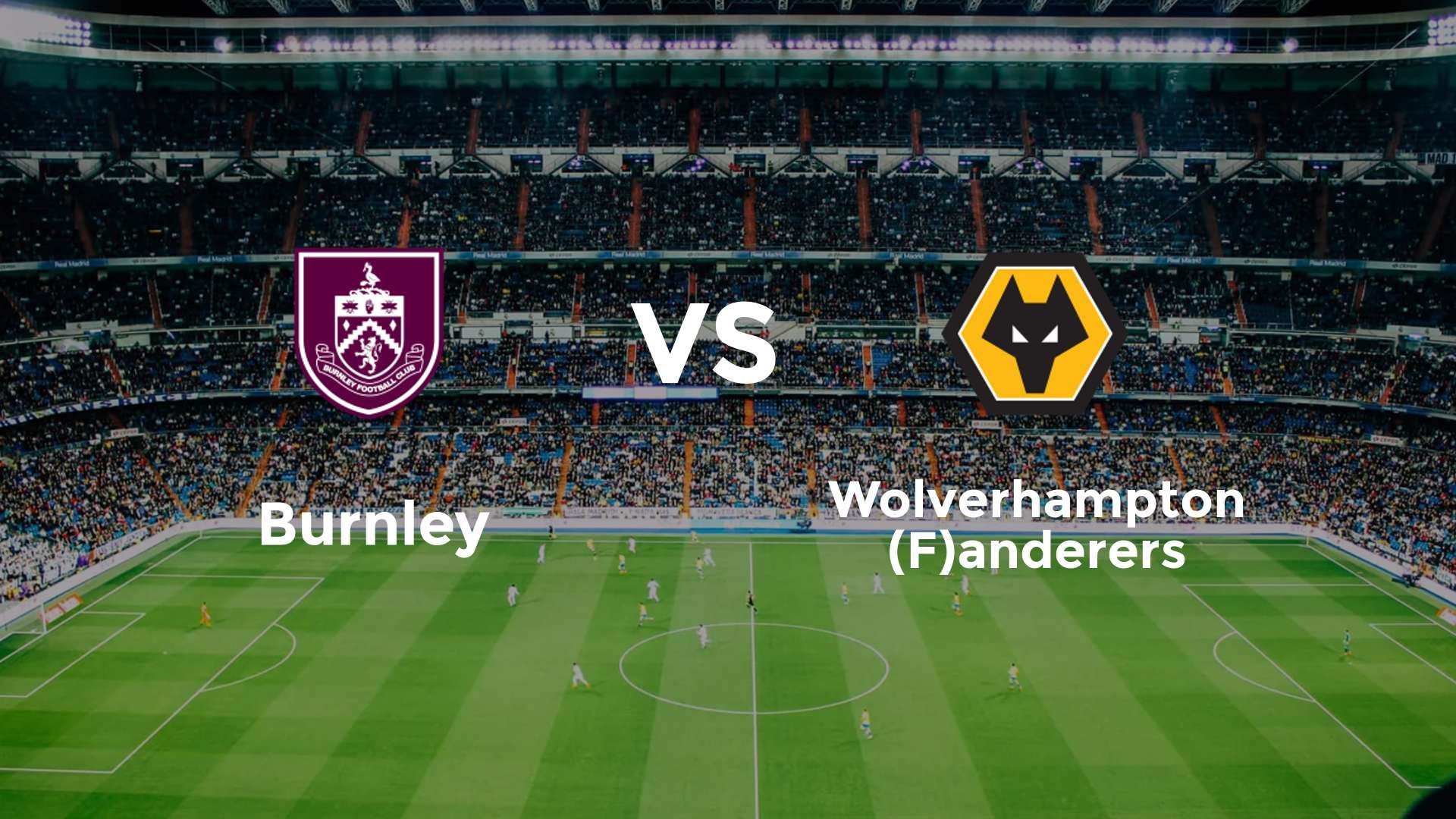 Burnley vs (F)olverhampton (F)anderers