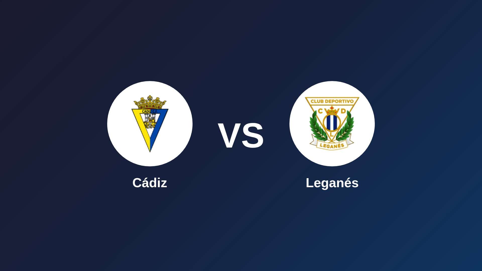 Cádiz vs Leganés