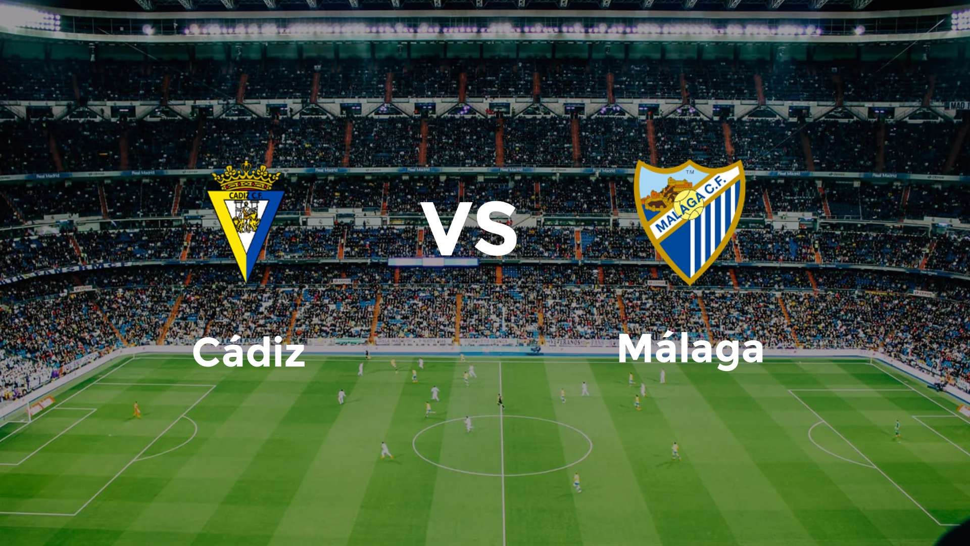 Cádiz vs Málaga