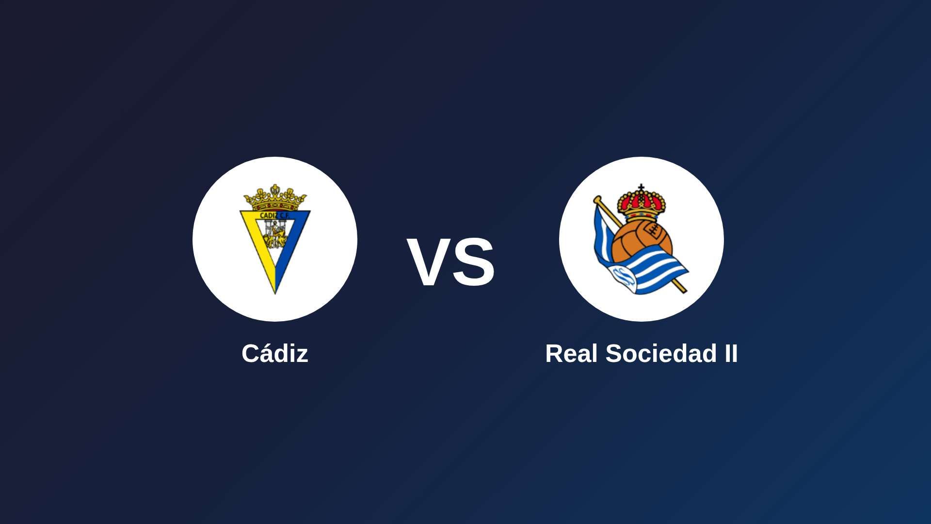 Cádiz vs Real Sociedad II