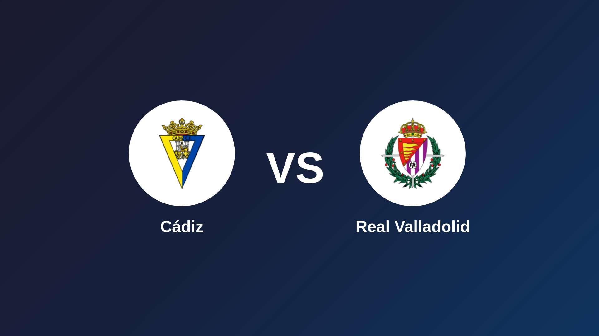 Cádiz vs Real Valladolid
