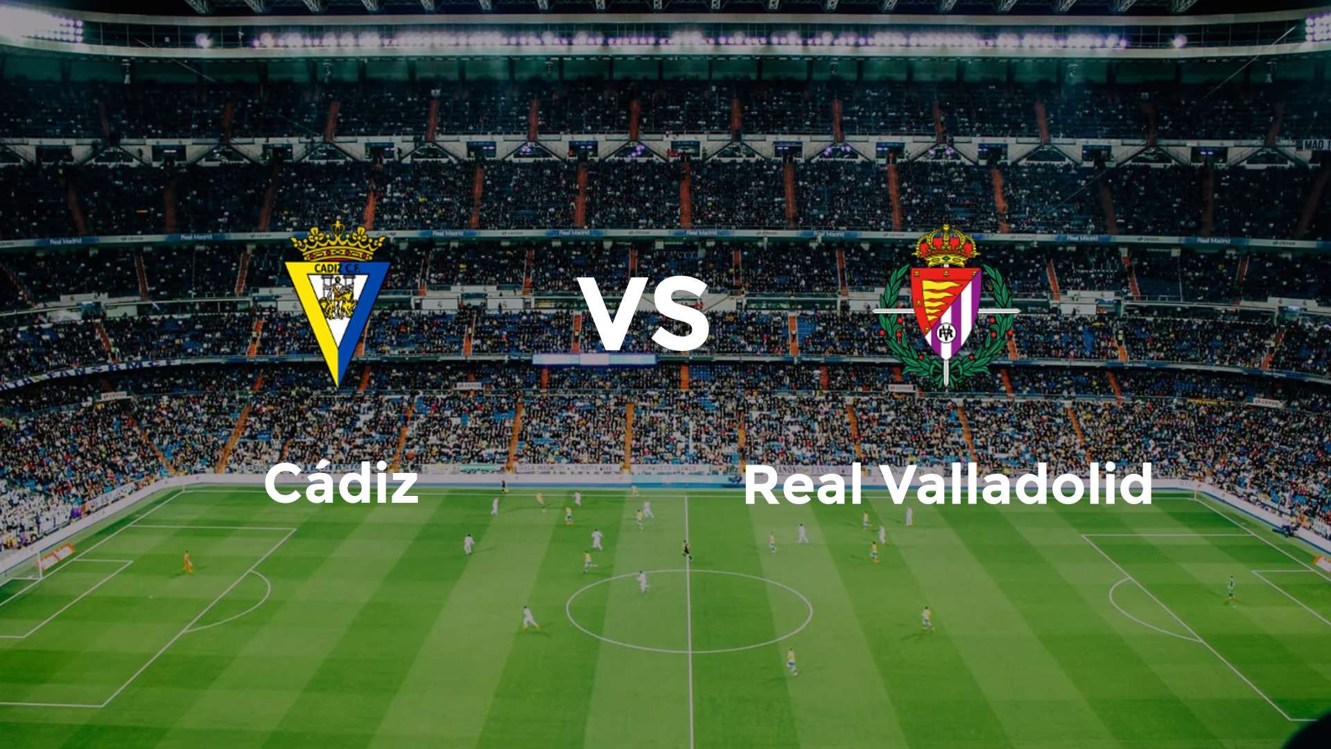 Cádiz vs Real Valladolid