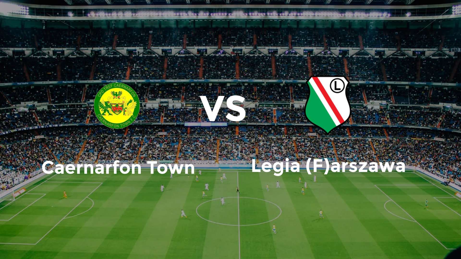 Caernarfon Town vs Legia (F)arszawa