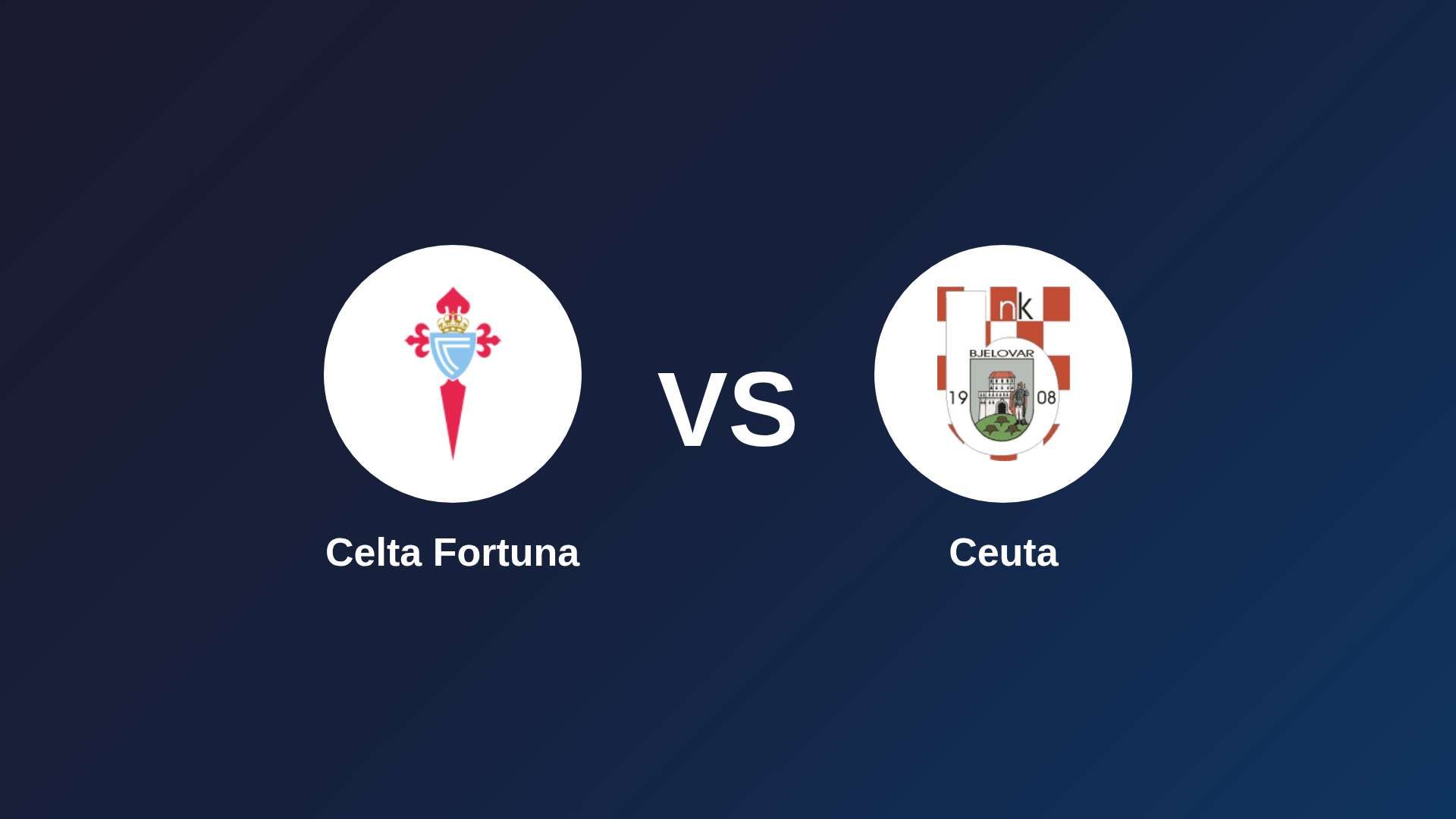 Celta Fortuna vs Ceuta