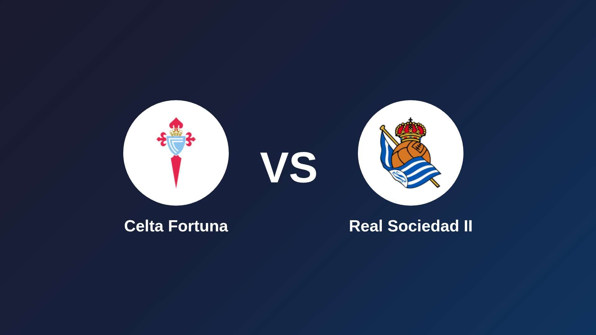 Celta Fortuna vs Real Sociedad II
