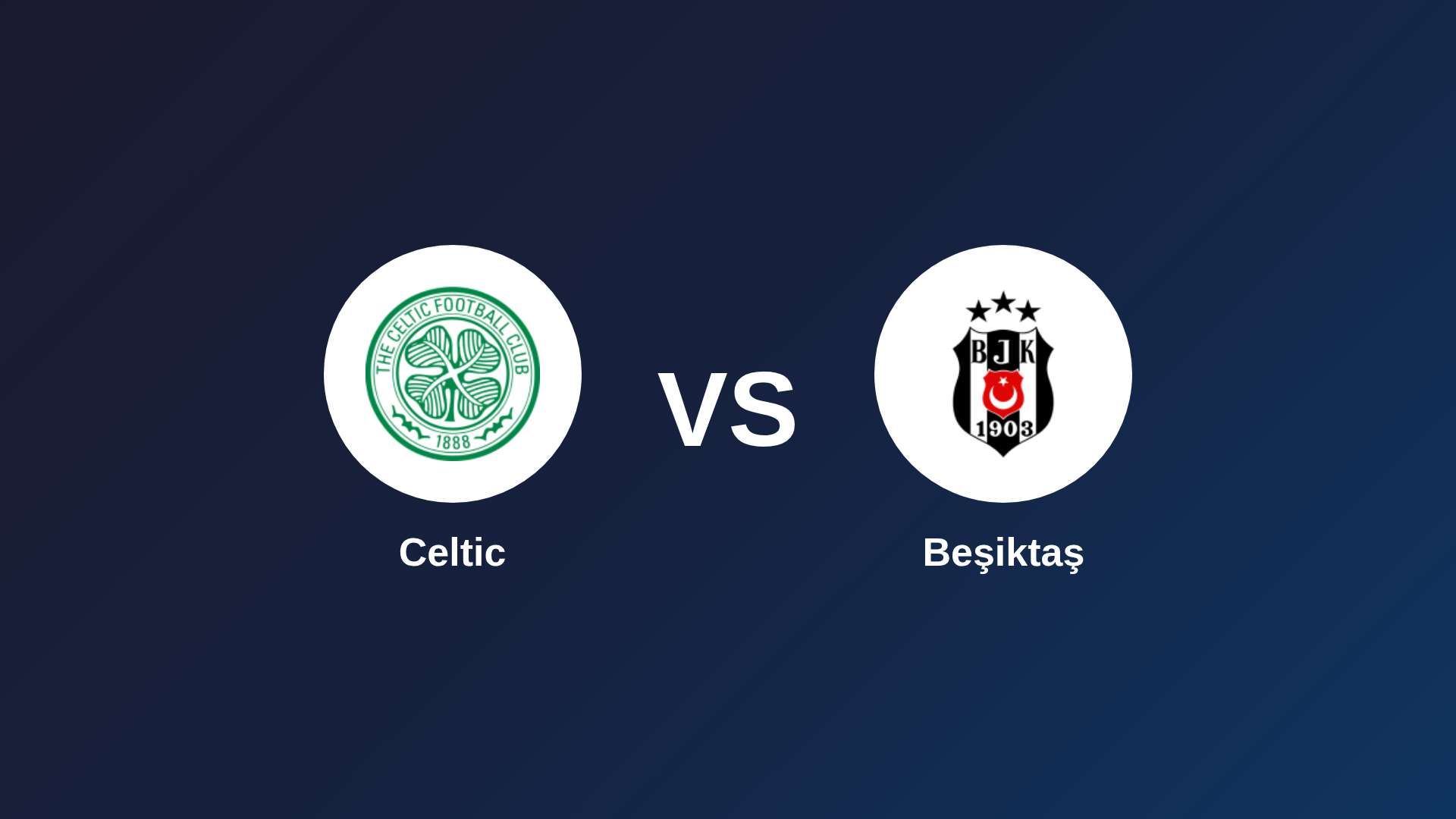 Celtic vs Beşiktaş