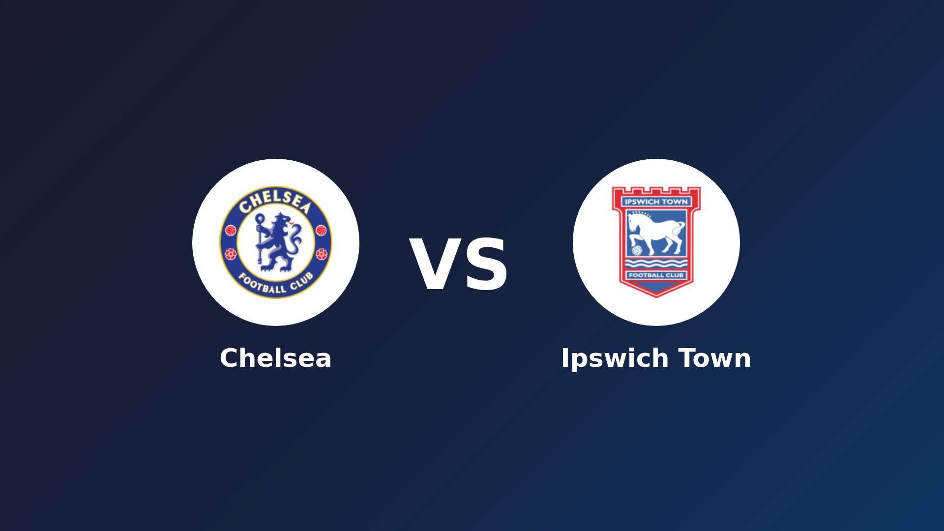 Chelsea vs Ipswich Town
