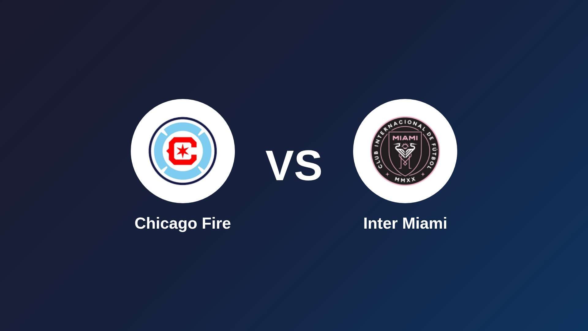 Chicago Fire vs Inter Miami