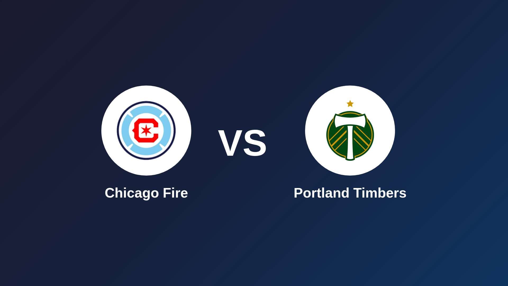 Chicago Fire vs Portland Timbers