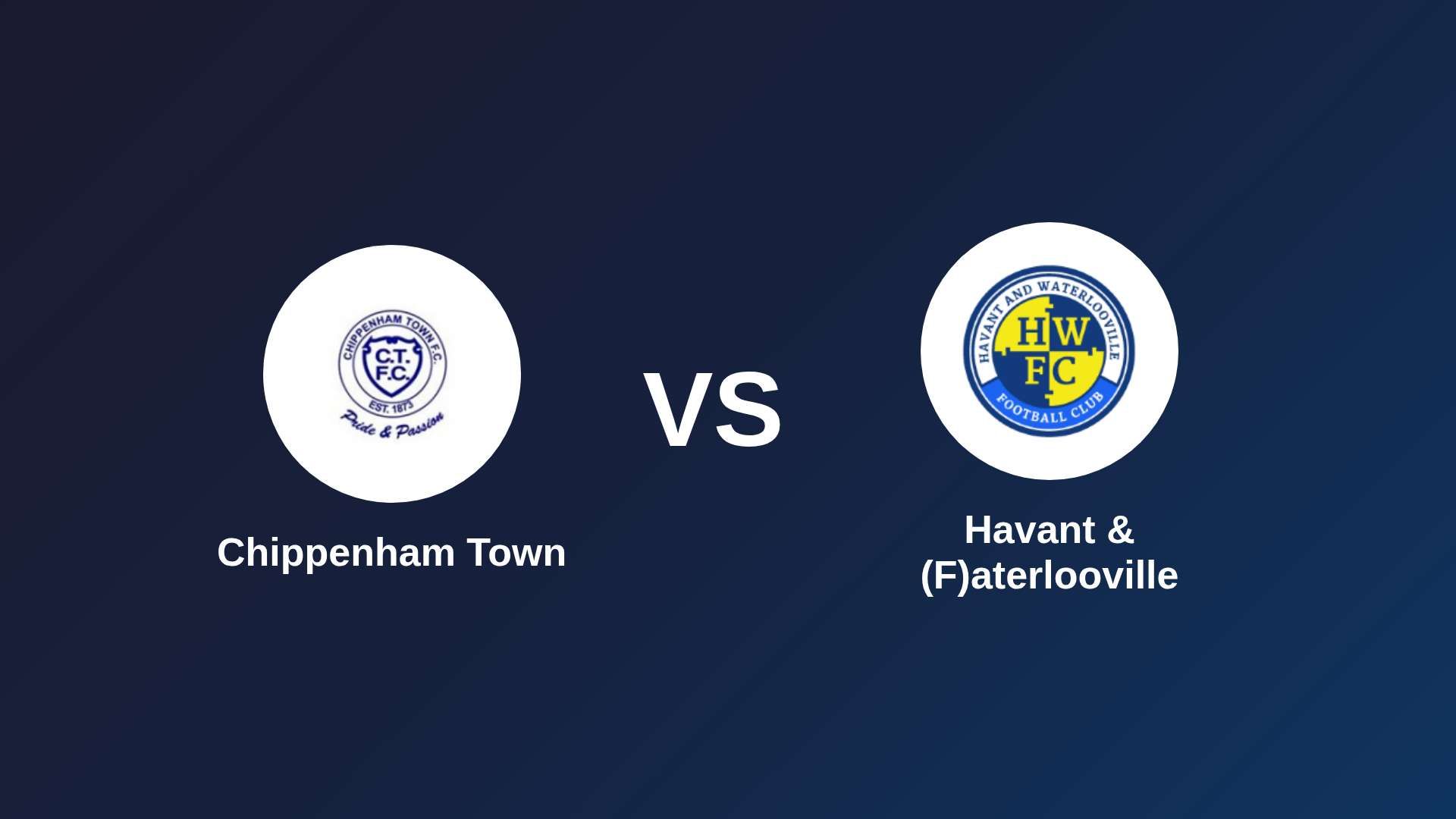 Chippenham Town vs Havant & (F)aterlooville