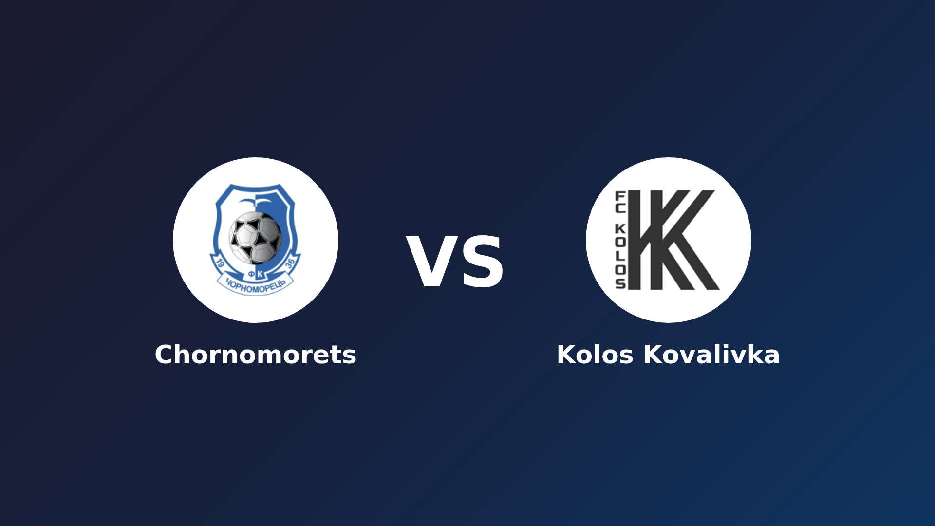 Chornomorets vs Kolos Kovalivka