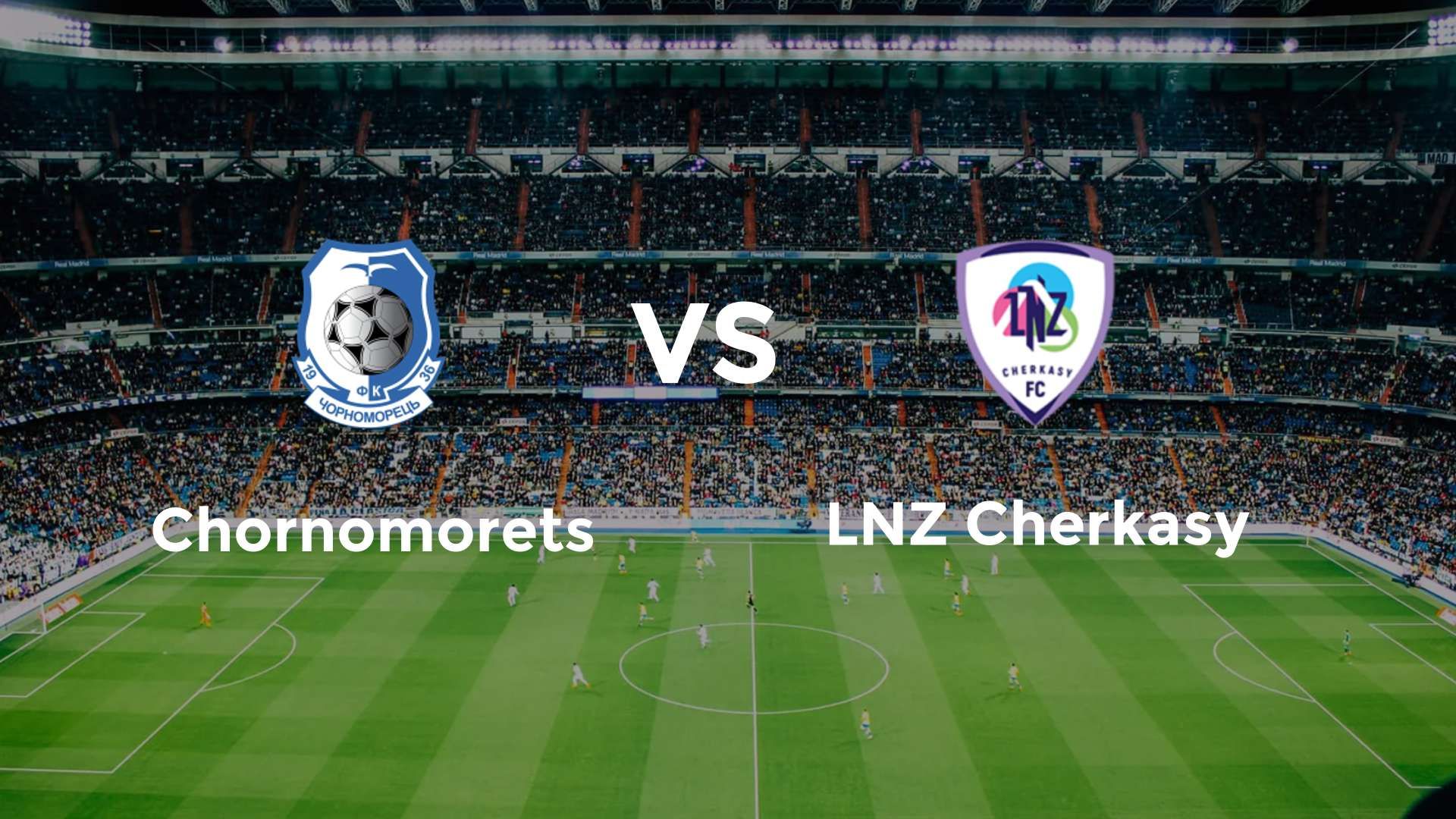 Chornomorets vs LNZ Cherkasy