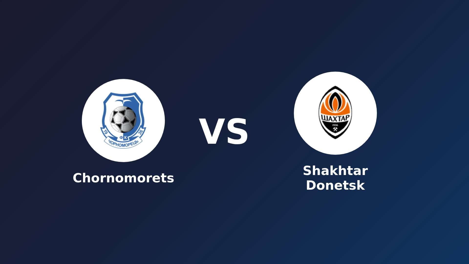 Chornomorets vs Shakhtar Donetsk