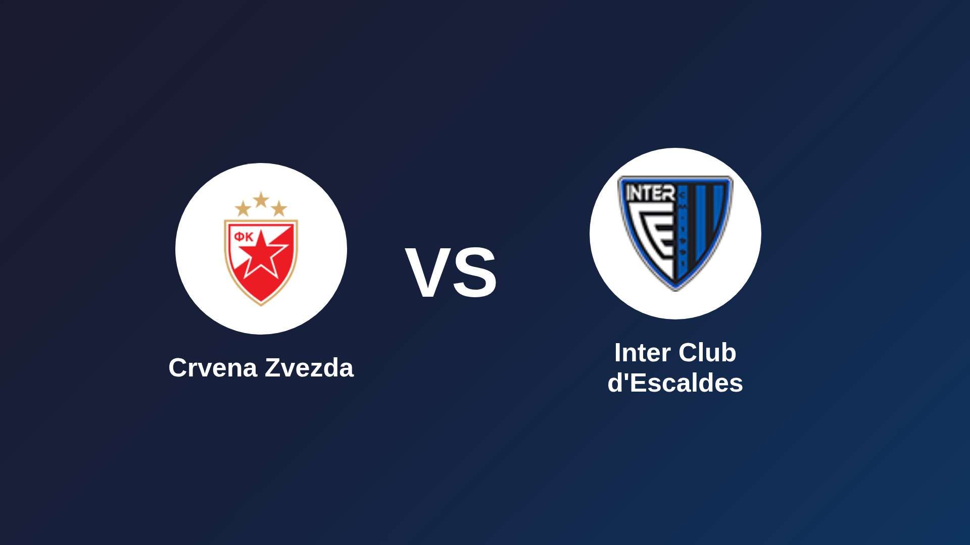 Crvena Zvezda vs Inter Club d'Escaldes