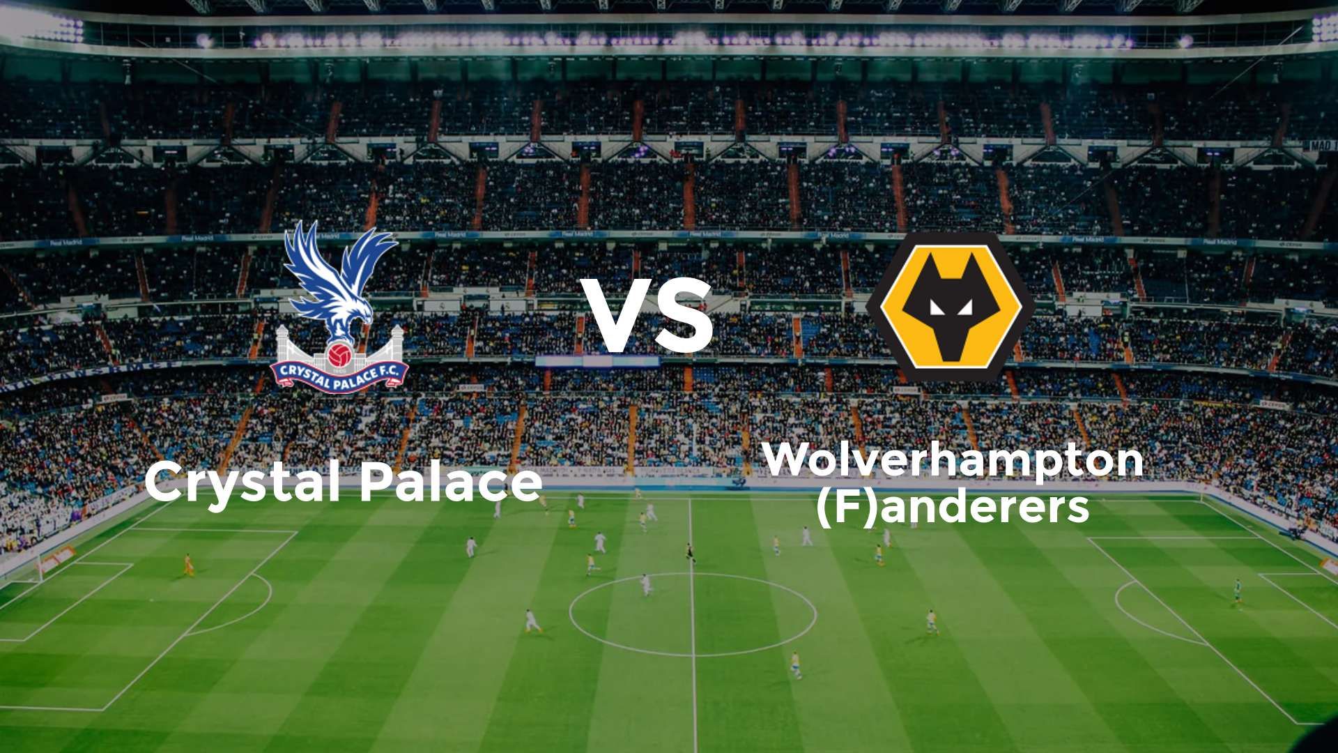 Crystal Palace vs (F)olverhampton (F)anderers