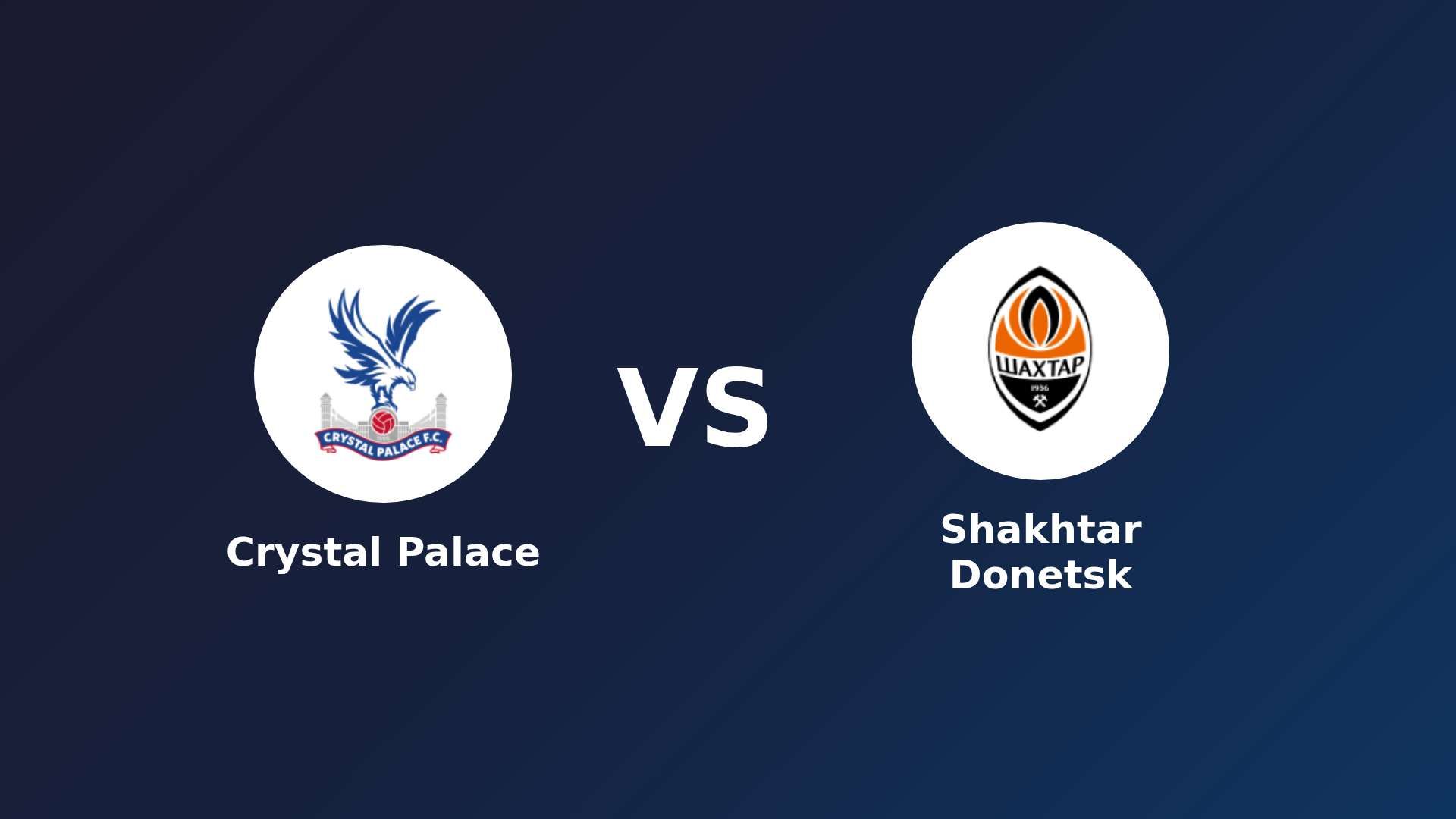 Crystal Palace vs Shakhtar Donetsk