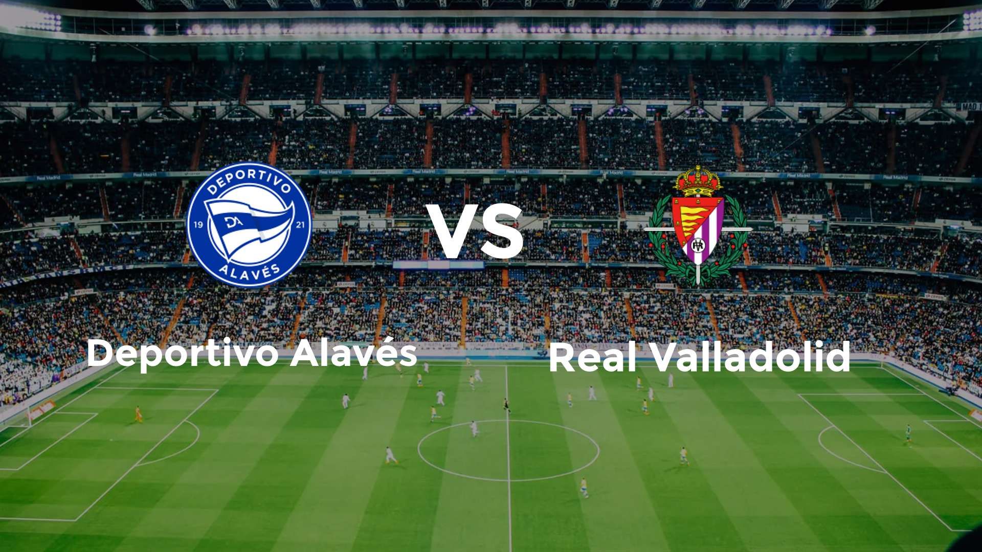 Deportivo Alavés vs Real Valladolid