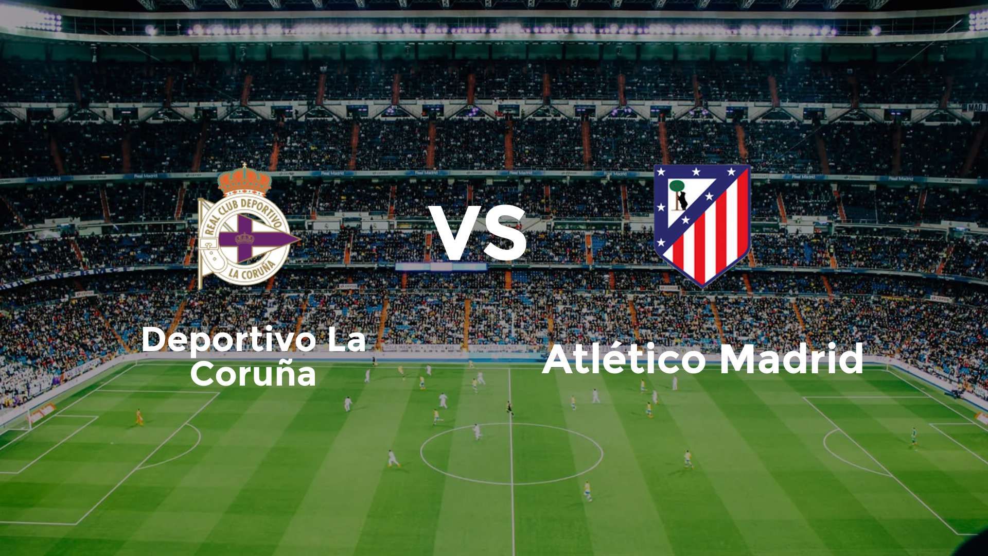Deportivo La Coruña vs Atlético Madrid