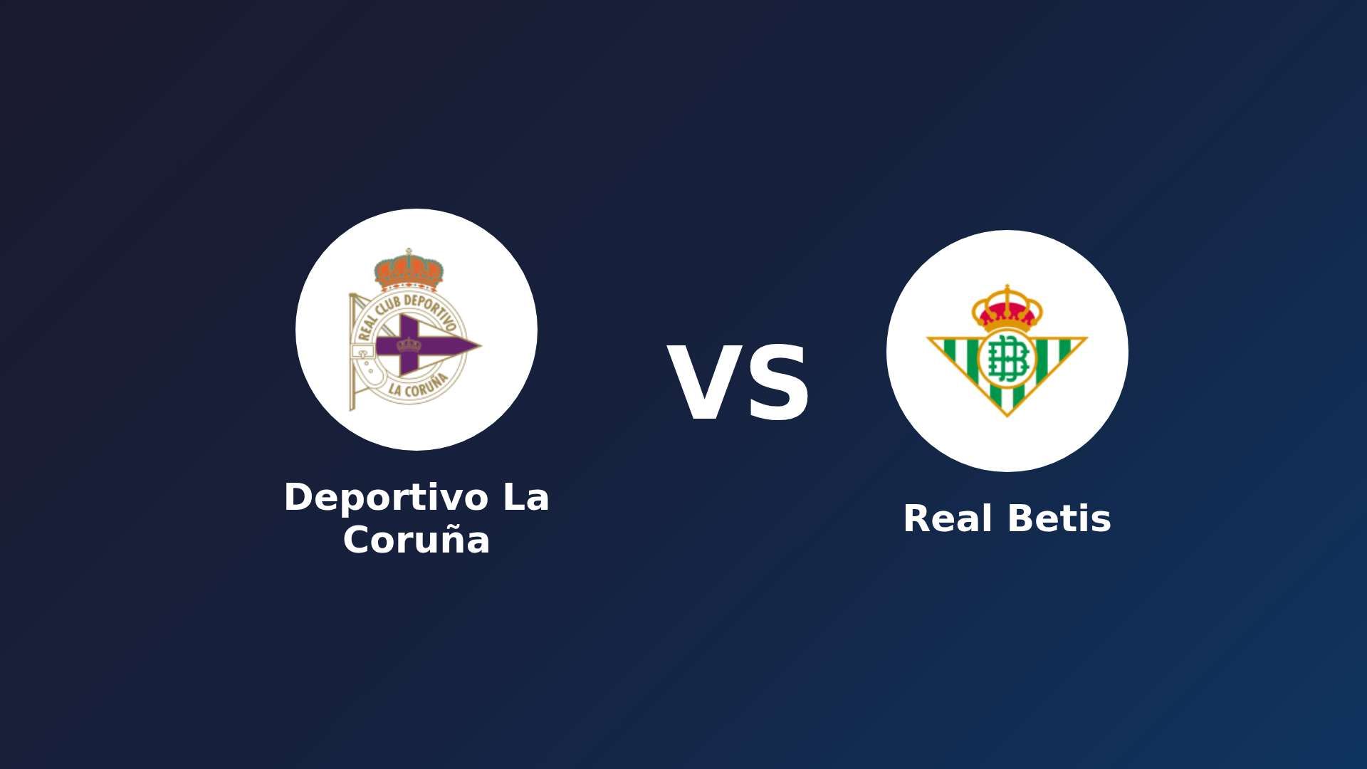 Deportivo La Coruña vs Real Betis