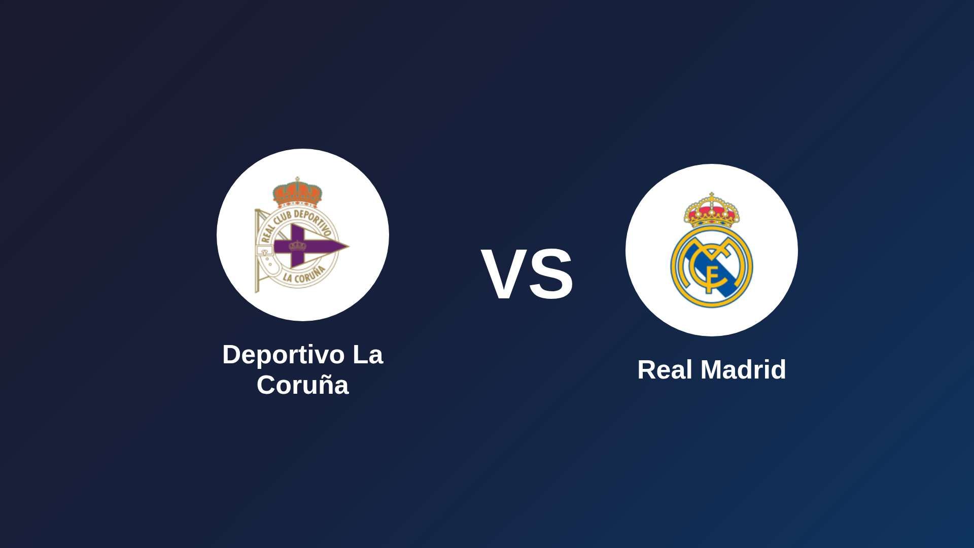Deportivo La Coruña vs Real Madrid