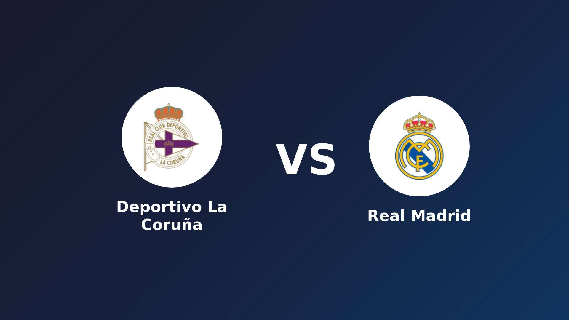 Deportivo La Coruña vs Real Madrid