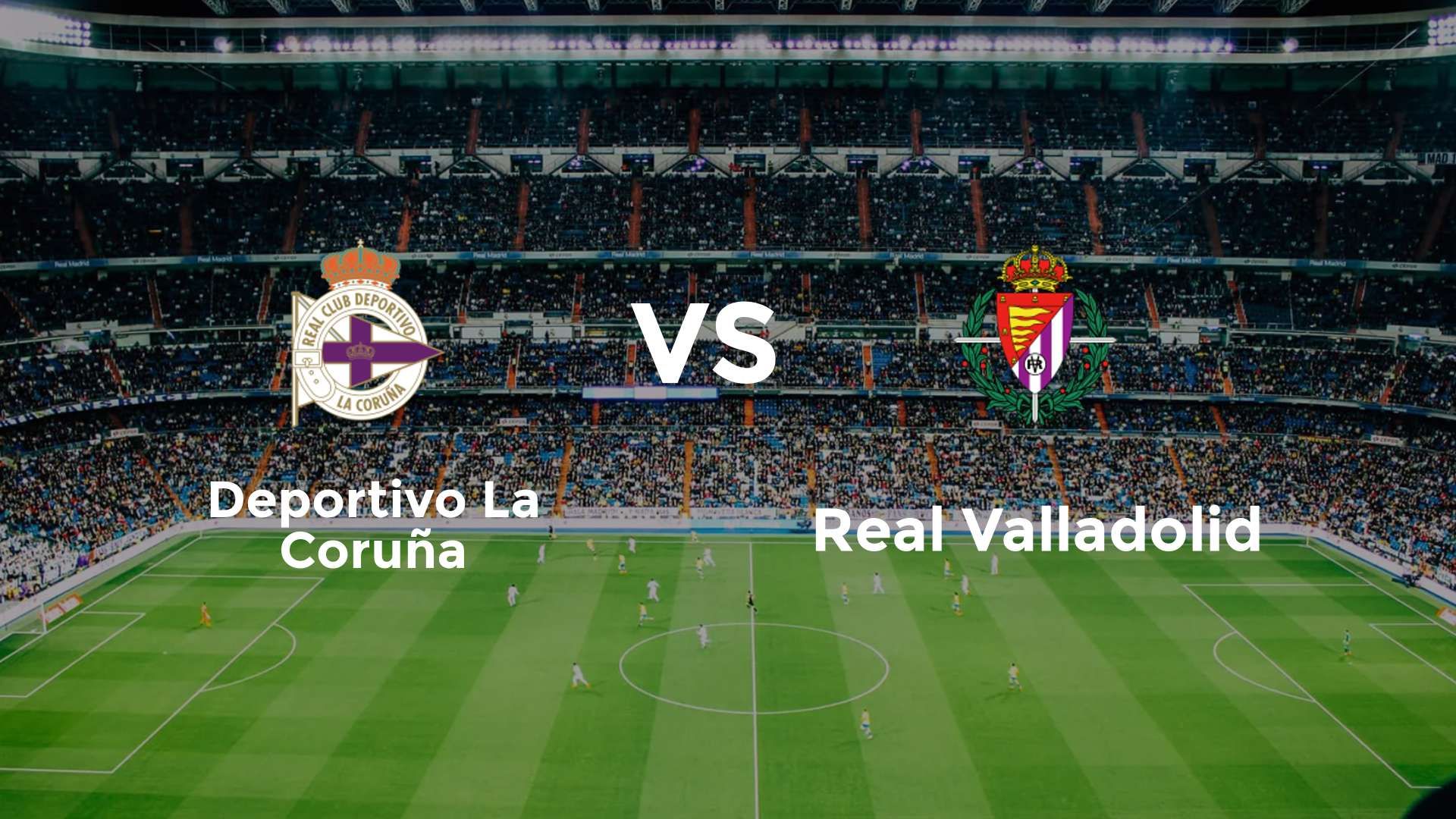 Deportivo La Coruña vs Real Valladolid