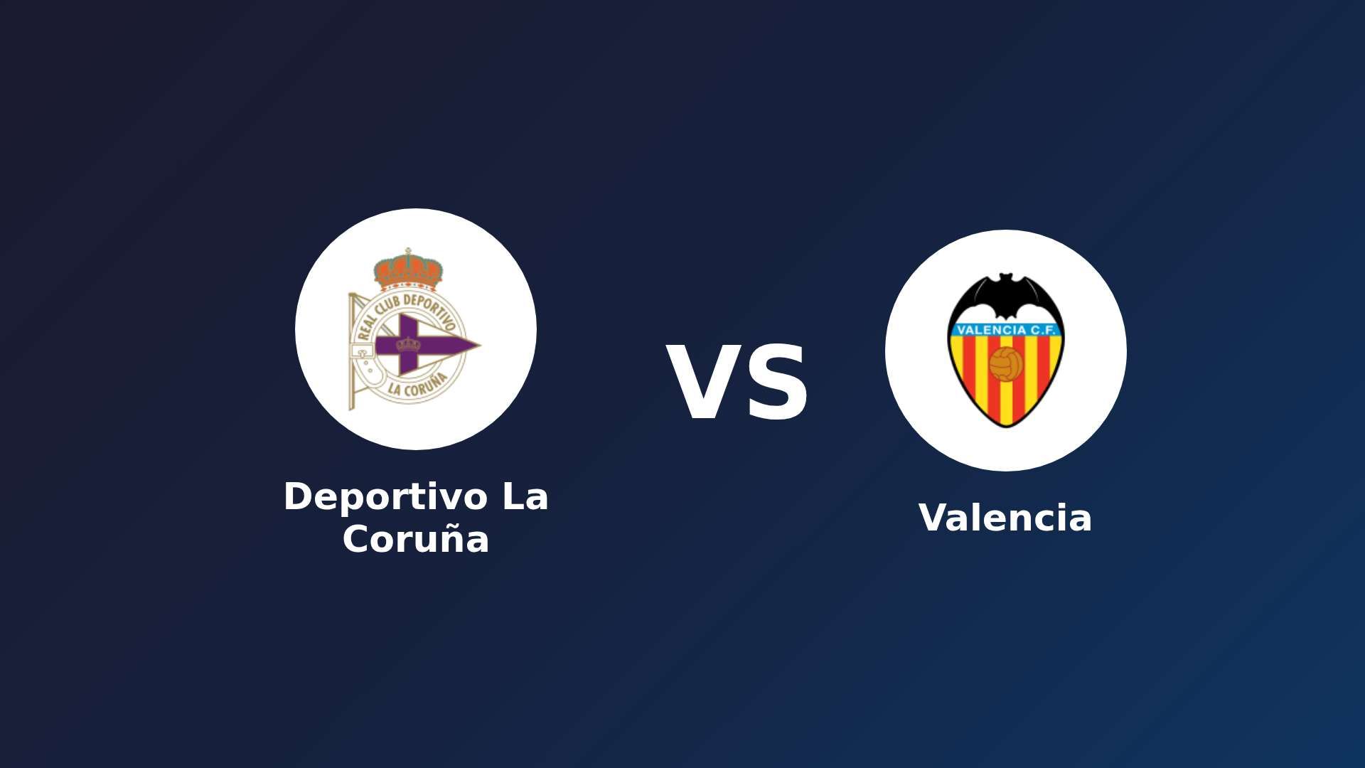 Deportivo La Coruña vs Valencia