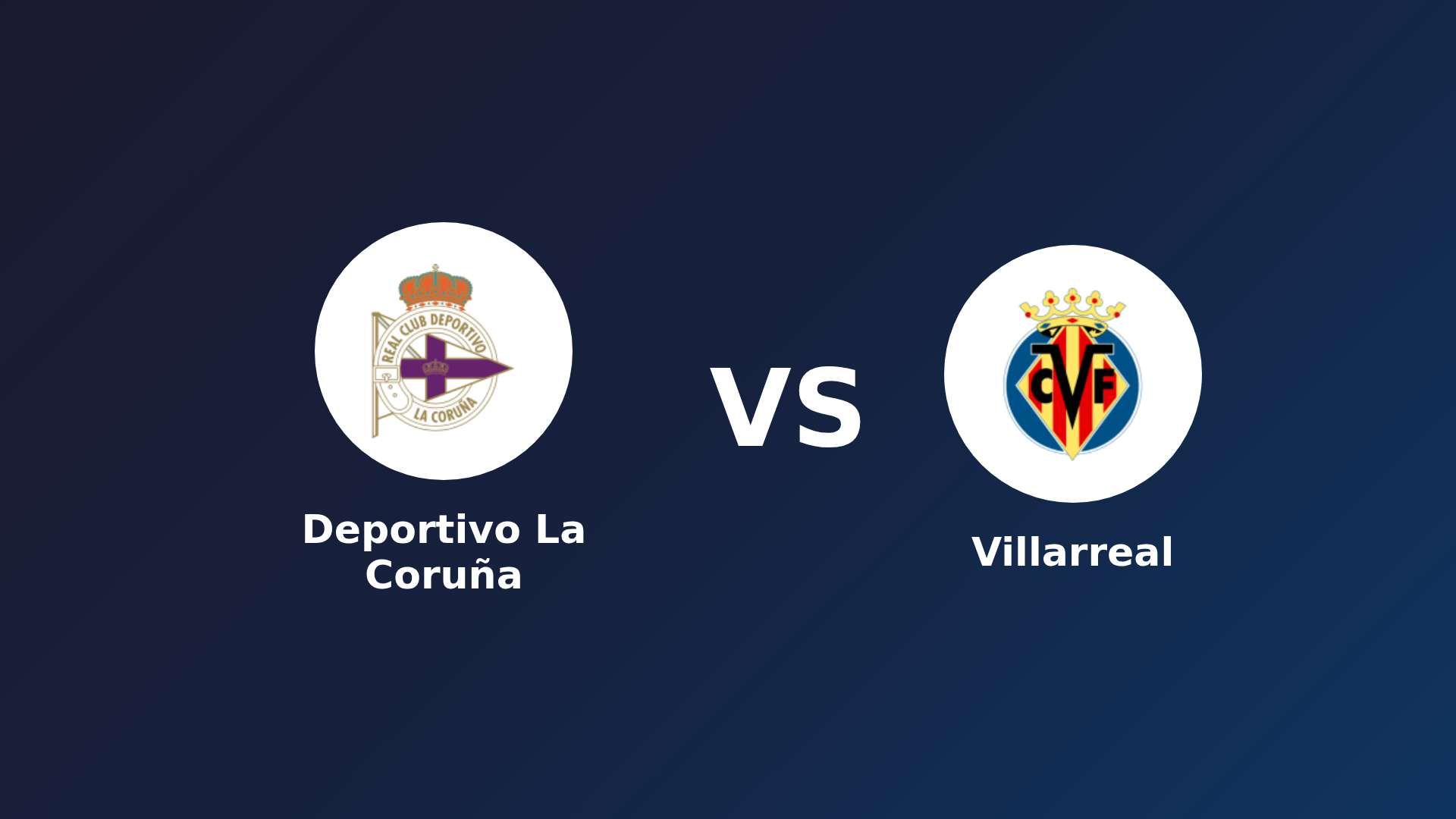 Deportivo La Coruña vs Villarreal
