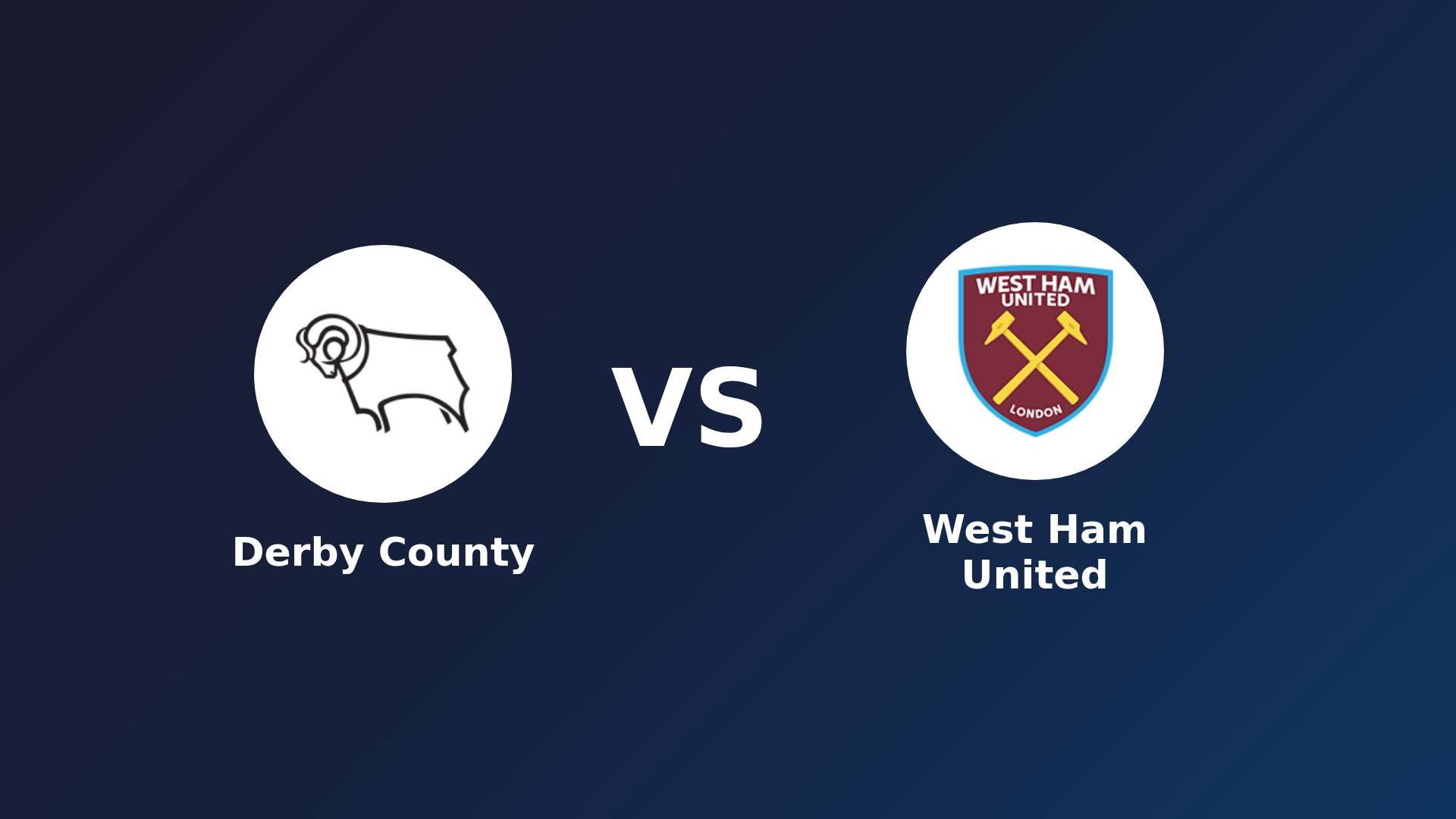 Derby County vs (F)est Ham United