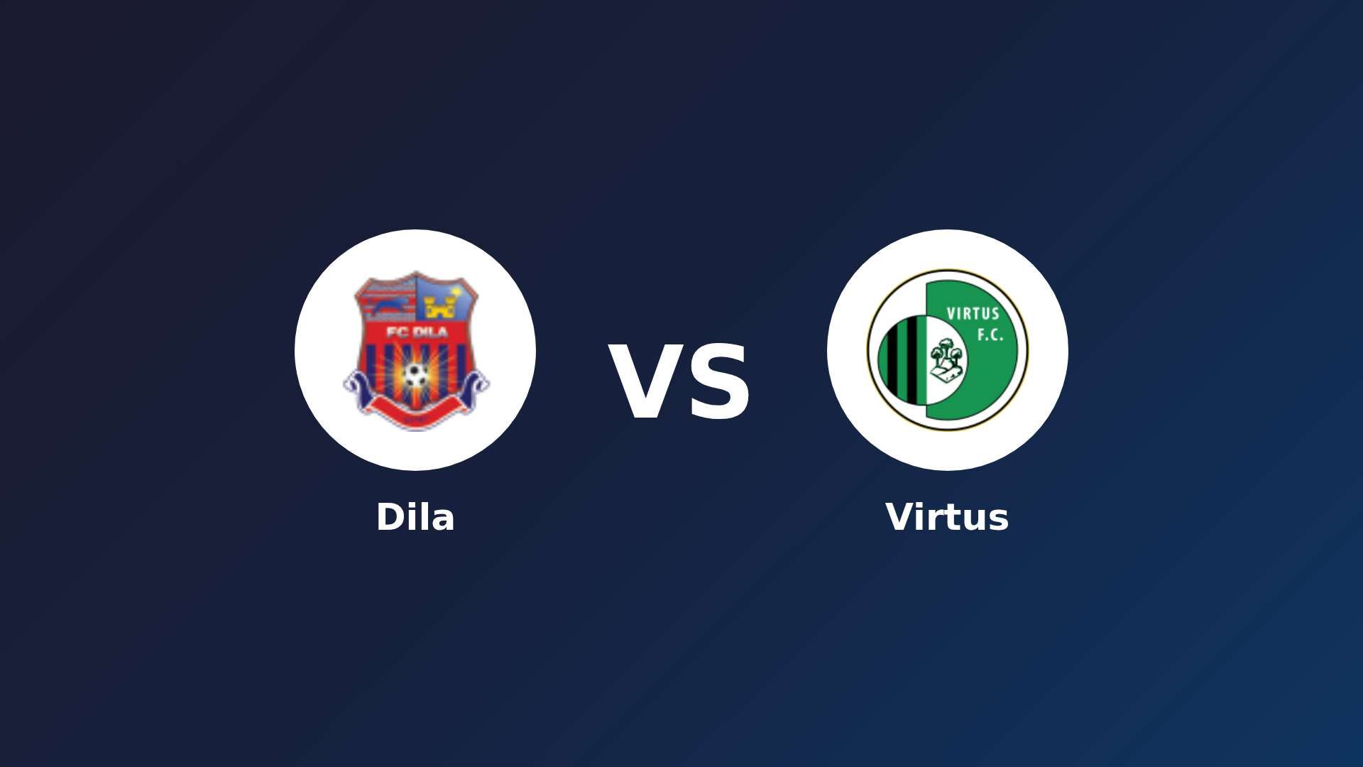 Dila vs Virtus