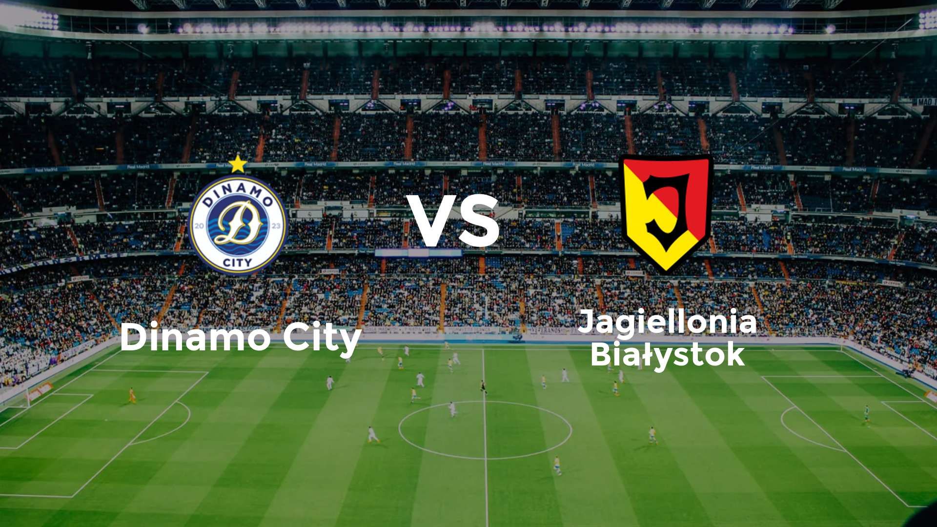 Dinamo City vs Jagiellonia Białystok